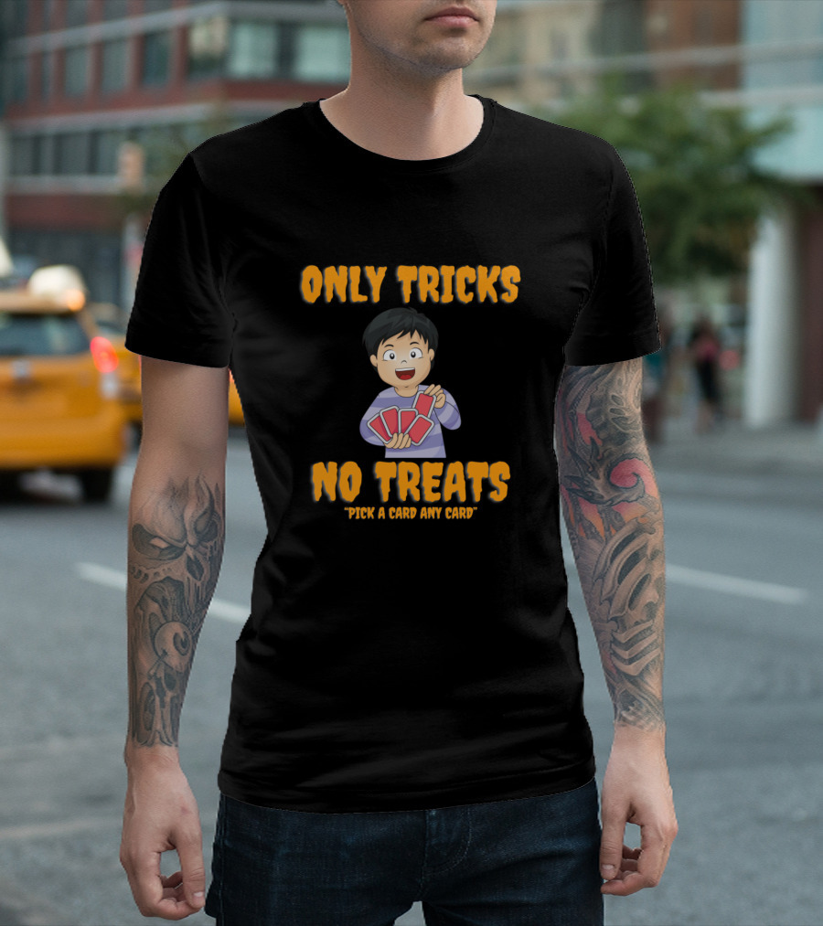 Only Tricks No Treats Pick A Card Any Card Trick Or Treat Card Game T-Shirt