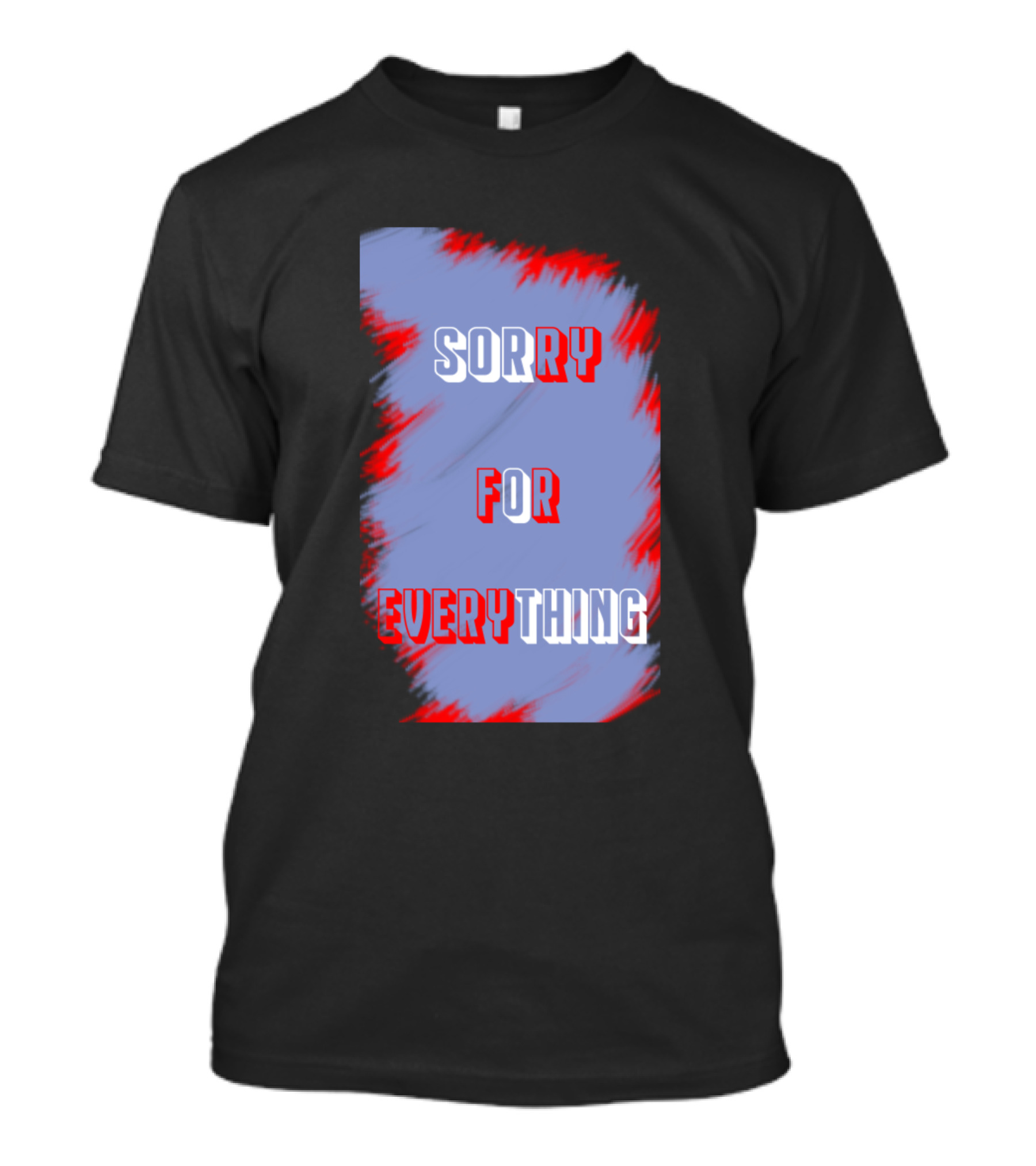 Sorry For Everything Red Blue T-Shirt