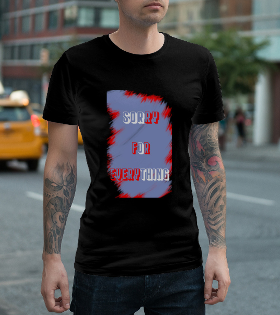 Sorry For Everything Red Blue T-Shirt