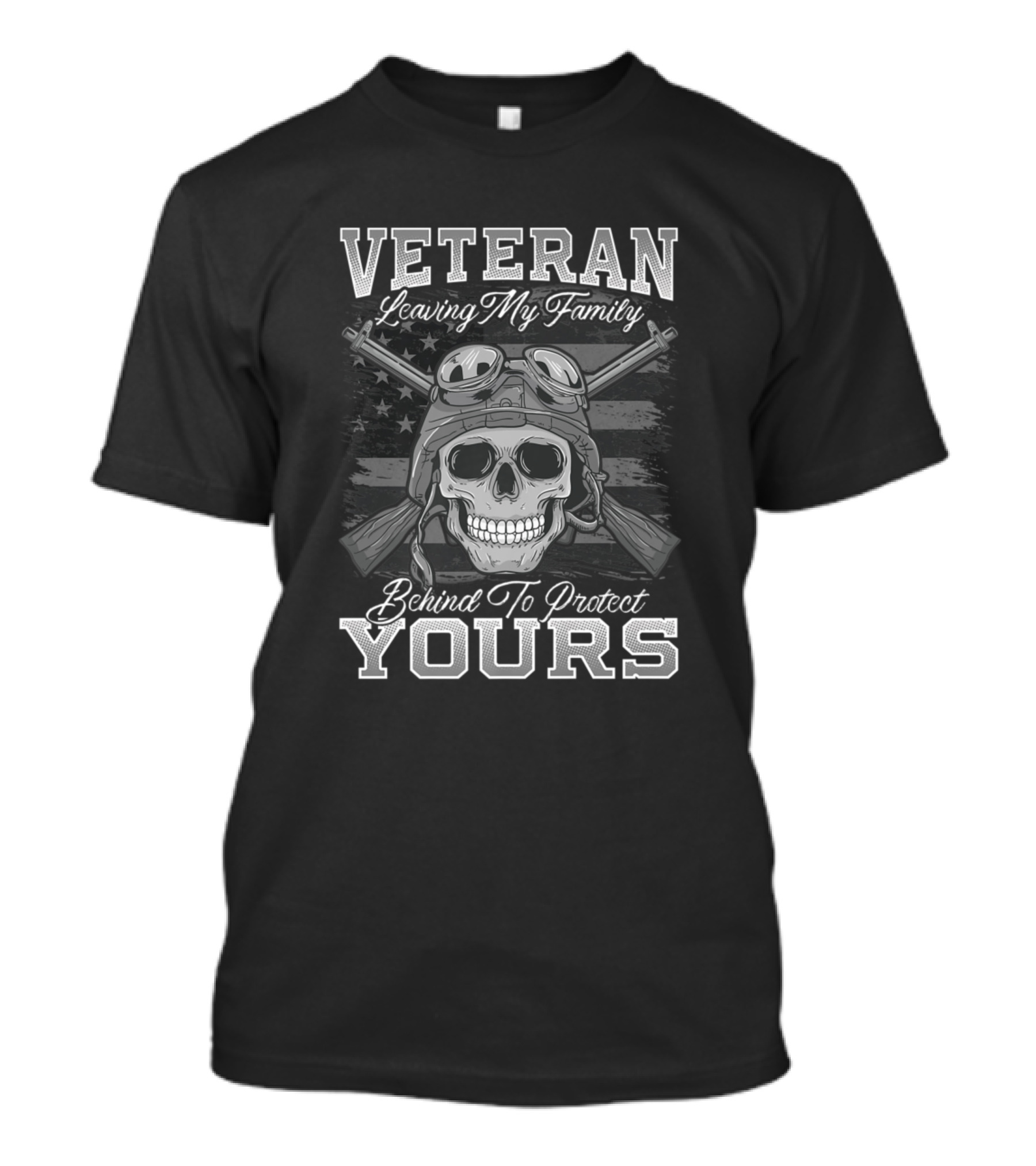 Veteran Leaving My Family Behind To Protect Yours Skull With Goggles And Crossed Rifles Against American Flag T-Shirt