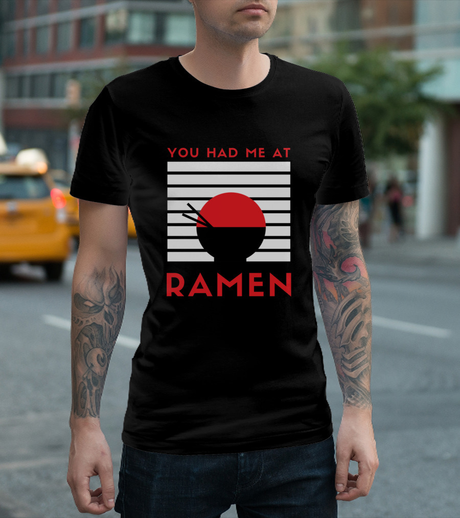 You Had Me At Ramen Bowl with Stripes and Chopsticks T-Shirt