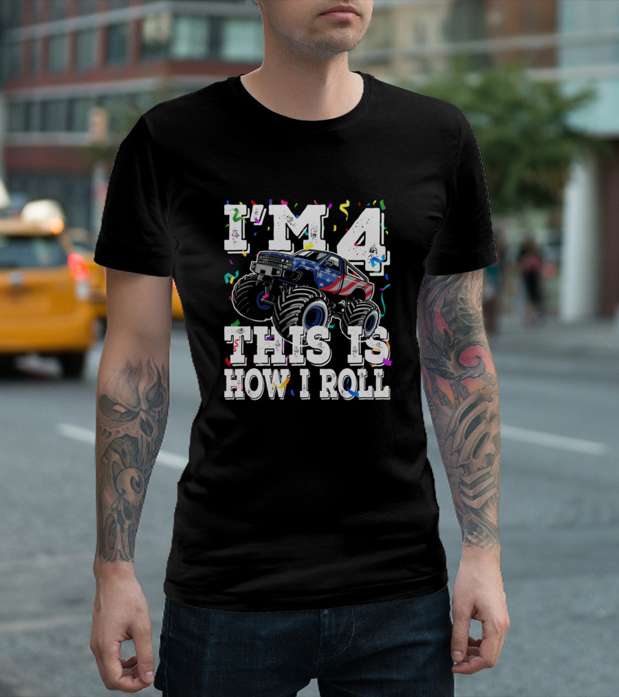 I'm 4 This Is How I Roll Birthday Monster Truck T-Shirt