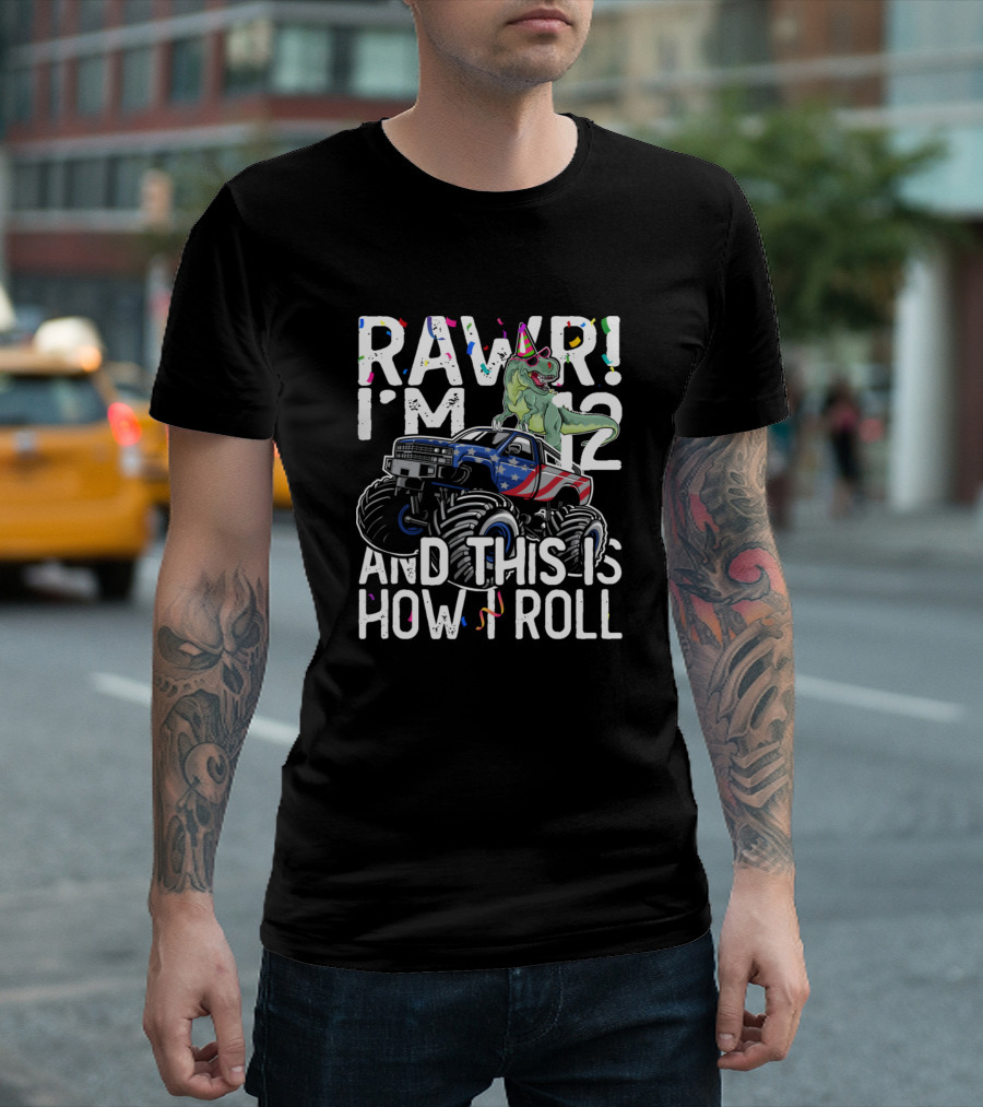 RAWR I'm 12 And This Is How I Roll Birthday Rex Monster Truck T-Shirt