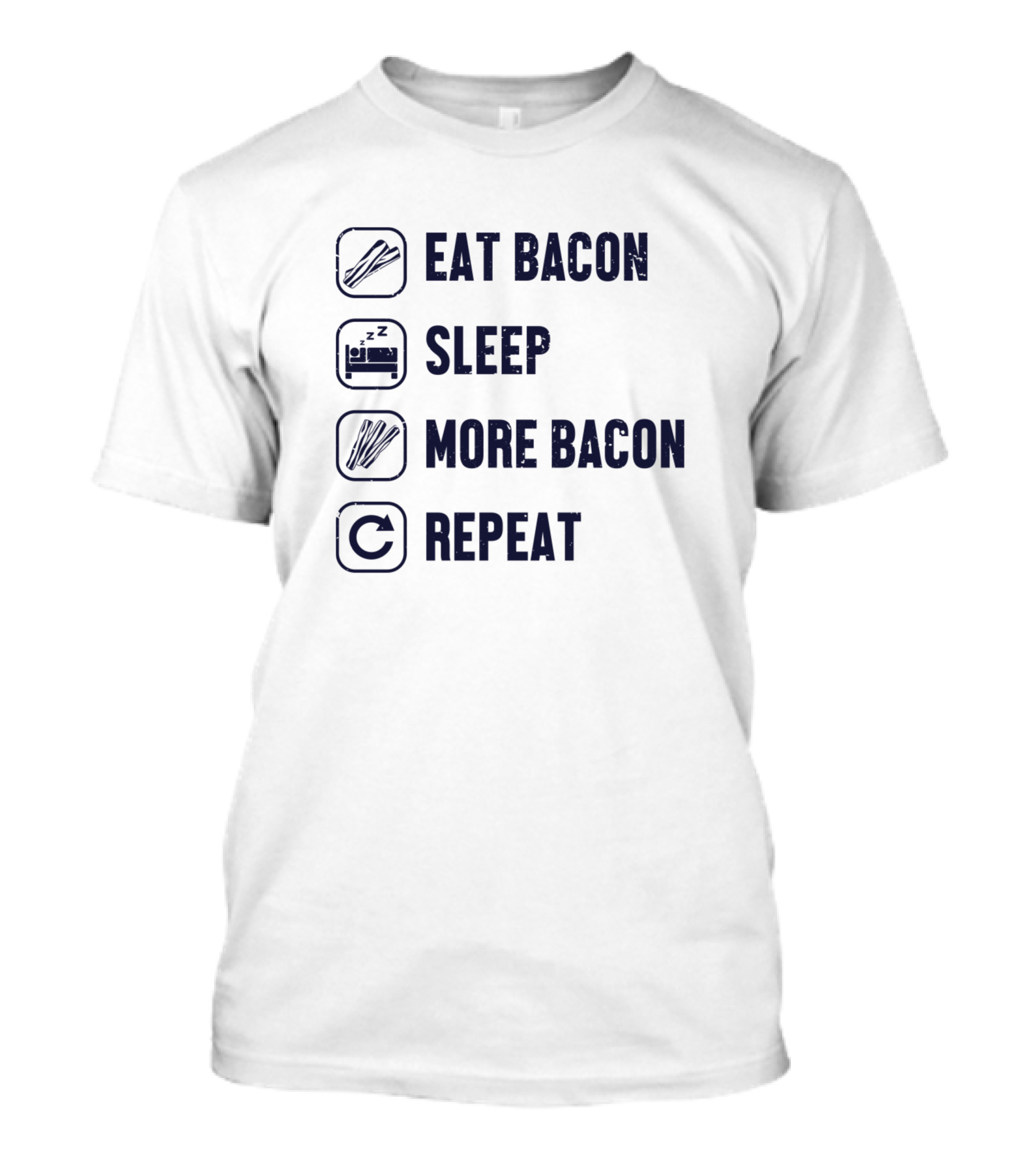 Eat Bacon Sleep More Bacon Repeat T-Shirt