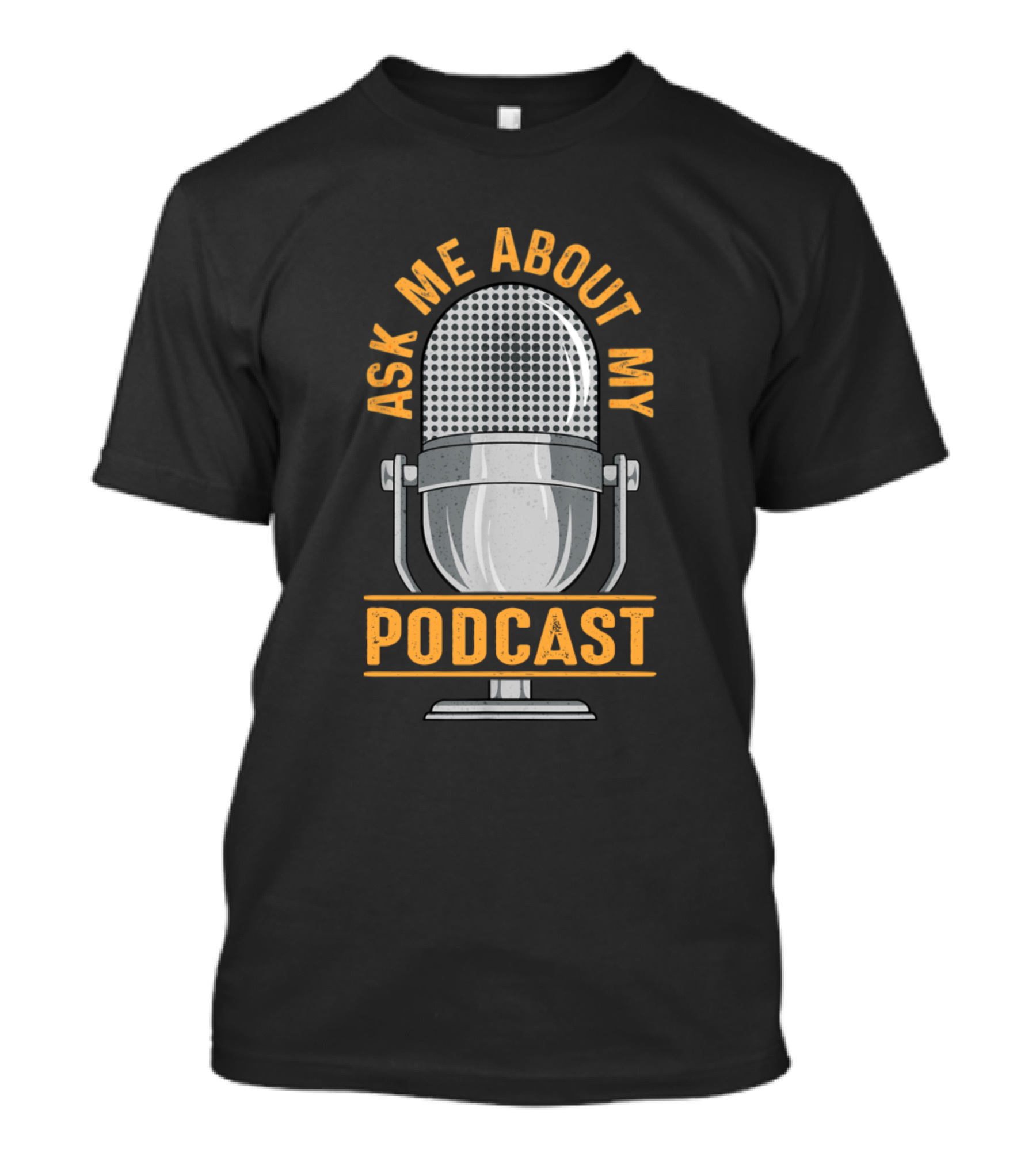 Ask Me About My Podcast Microphone T-Shirt