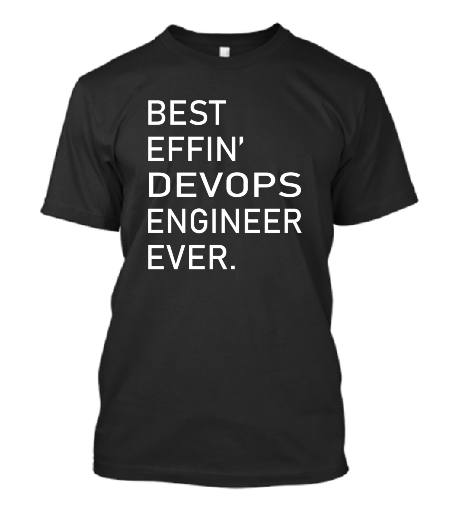 BEST EFFIN' DEVOPS ENGINEER EVER T-Shirt