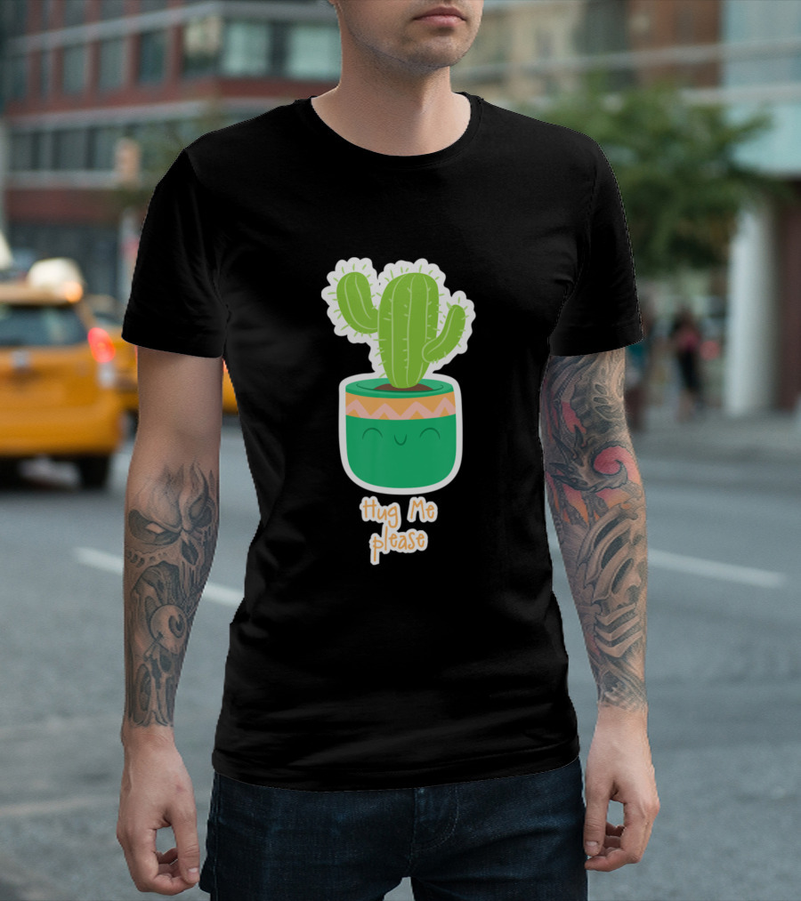 Hug Me Please Funny Cactus Cacti Succulent Love Plants T-Shirt