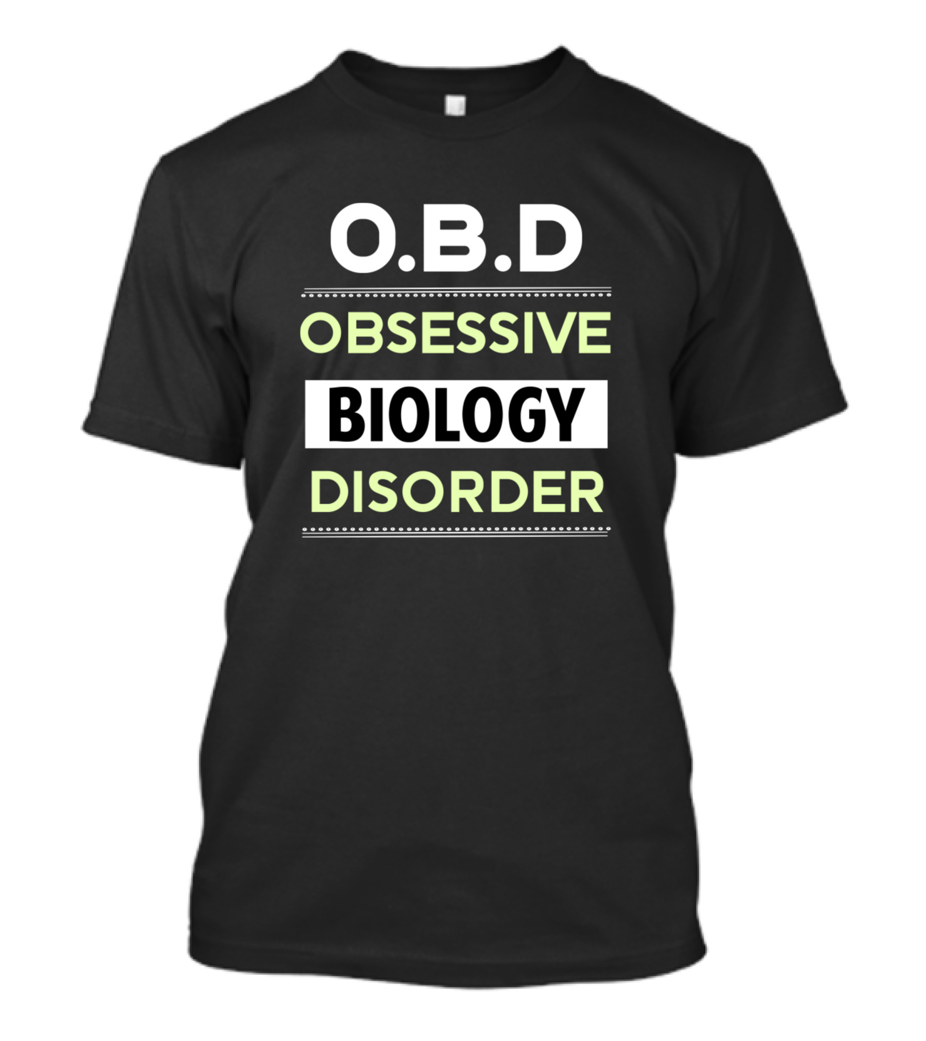O.B.D Obsessive Biology Disorder Biologist T-Shirt