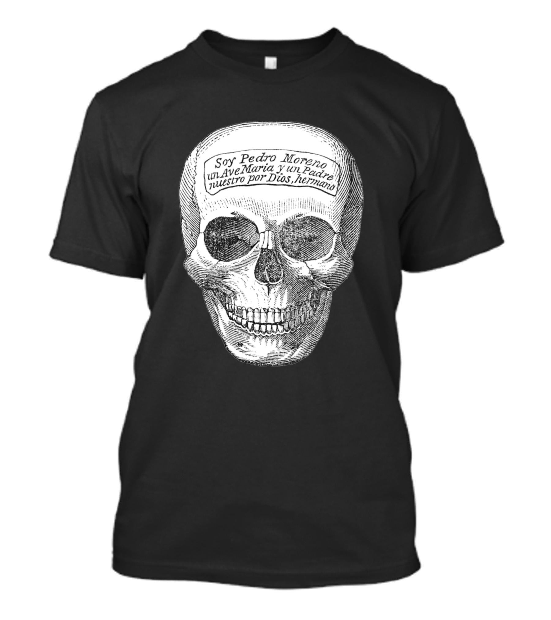 Spooky Halloween Skull Drawing Soy Pedro Moreno Un Ave María Y Un Padre Nuestro Por Dios Hermano T-Shirt