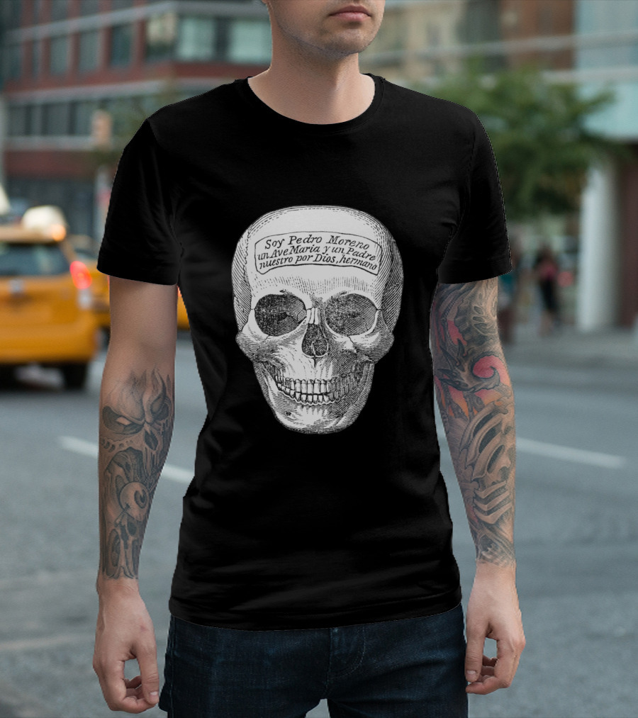 Spooky Halloween Skull Drawing Soy Pedro Moreno Un Ave María Y Un Padre Nuestro Por Dios Hermano T-Shirt