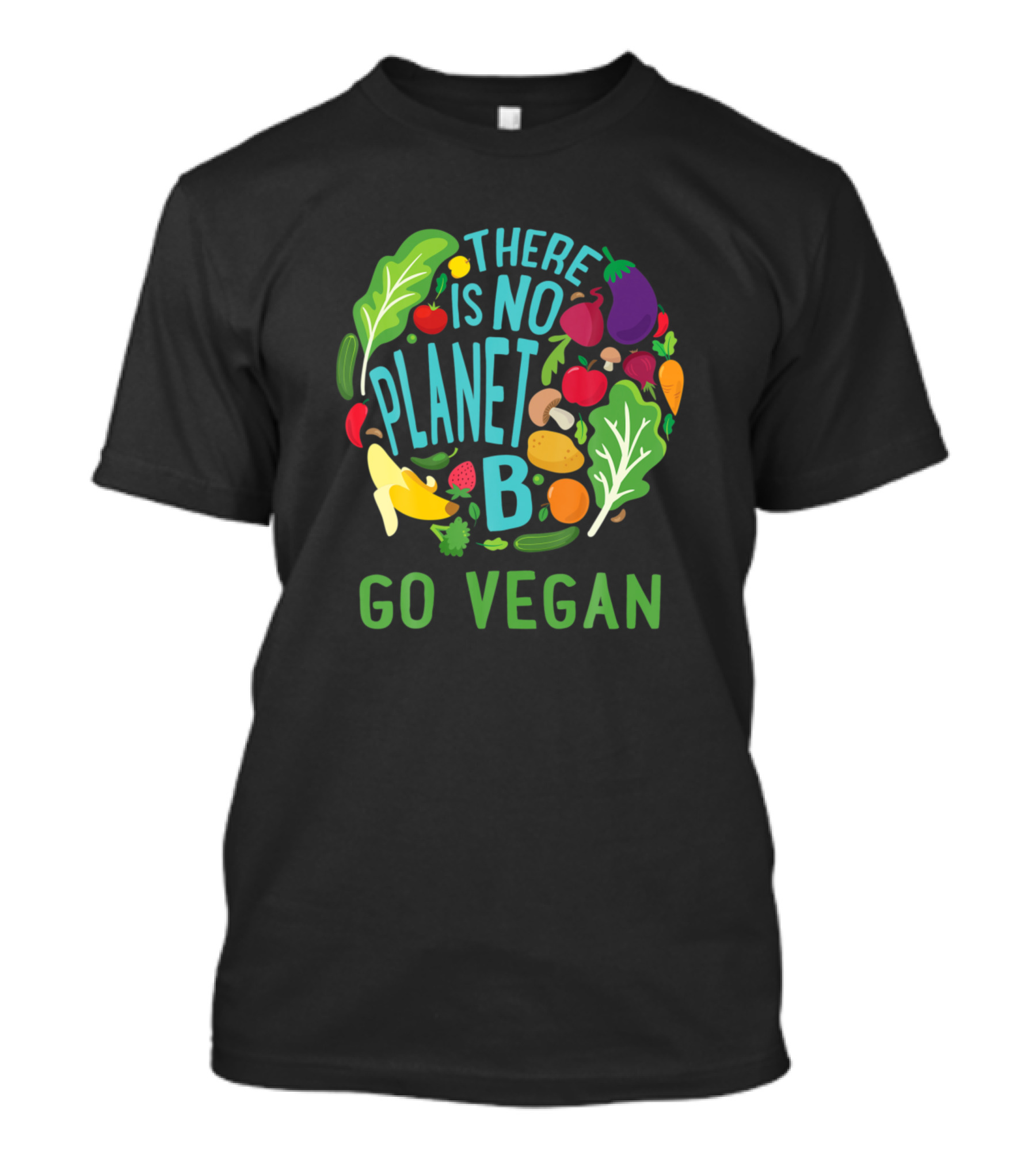 There Is No Planet B Go Vegan With Colorful Vegetables T-Shirt
