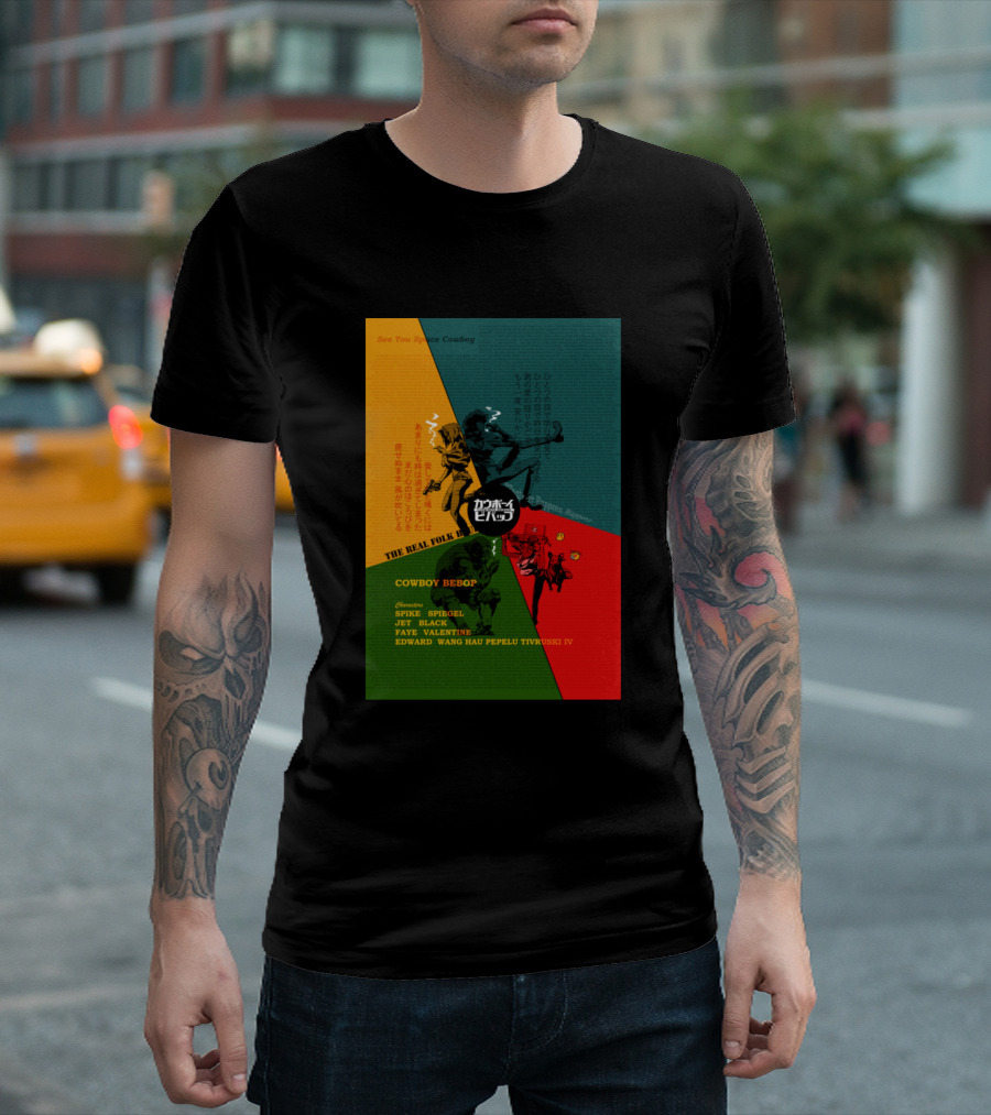 See You Space Cowboy The Real Folk Blues Cowboy Bebop Spike Spiegel Jet Black Faye Valentine Edward Wang HAU Pepelu Tivruski IV T-Shirt