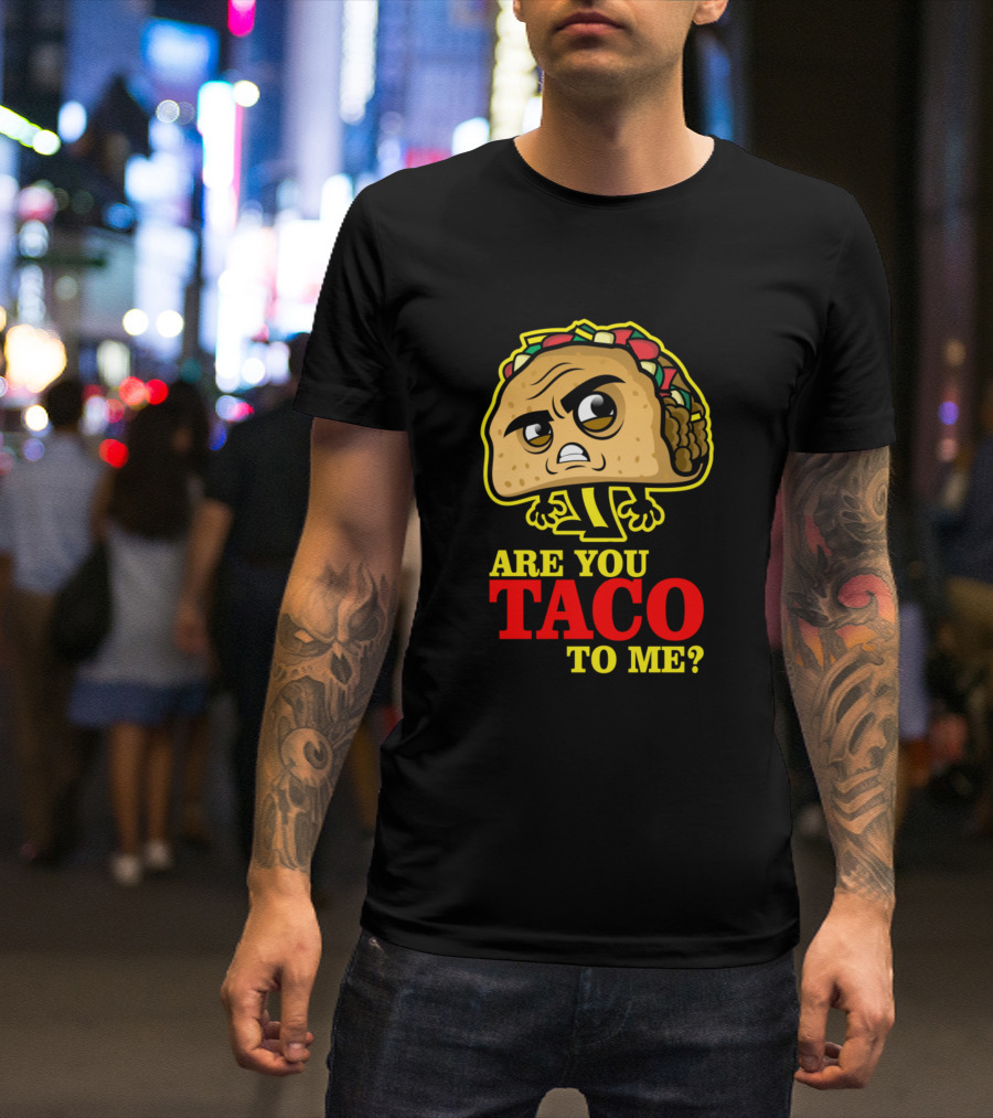 Are You Taco To Me Funny Angry Cartoon Food Puns T-Shirt
