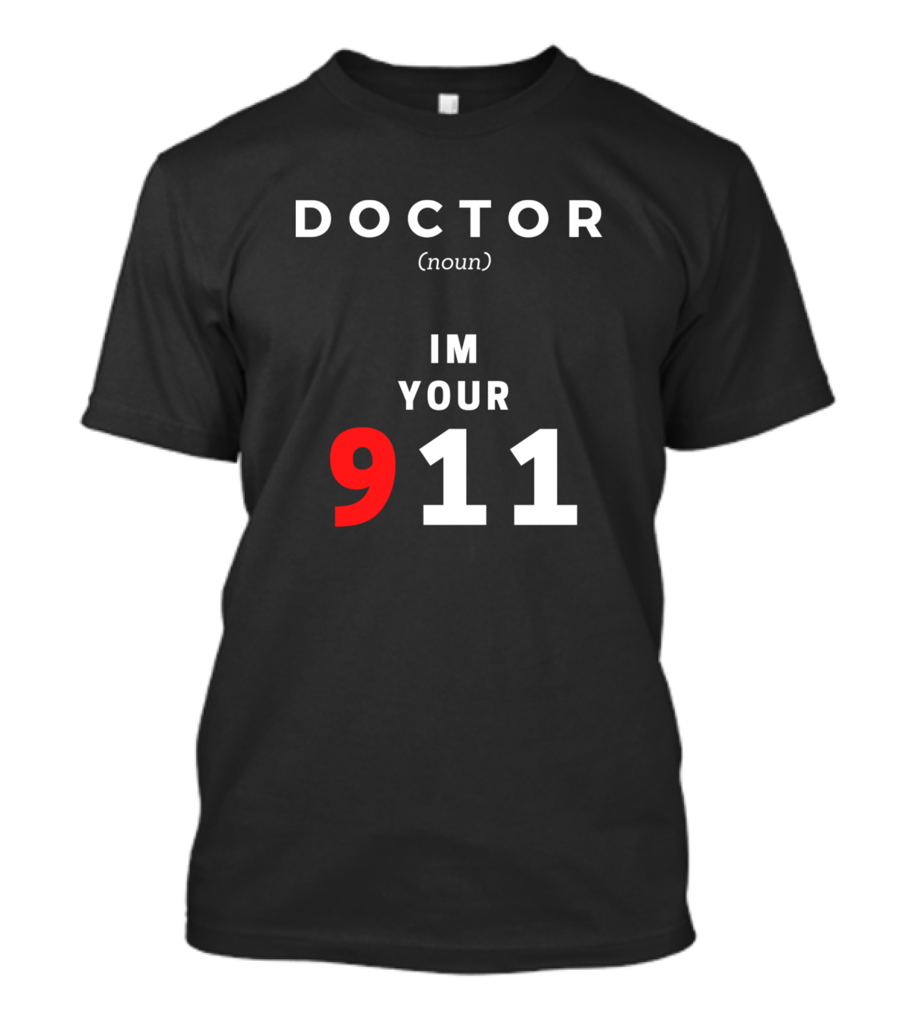 DOCTOR NOUN IM YOUR 911 T-Shirt