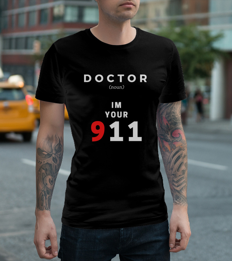 DOCTOR NOUN IM YOUR 911 T-Shirt