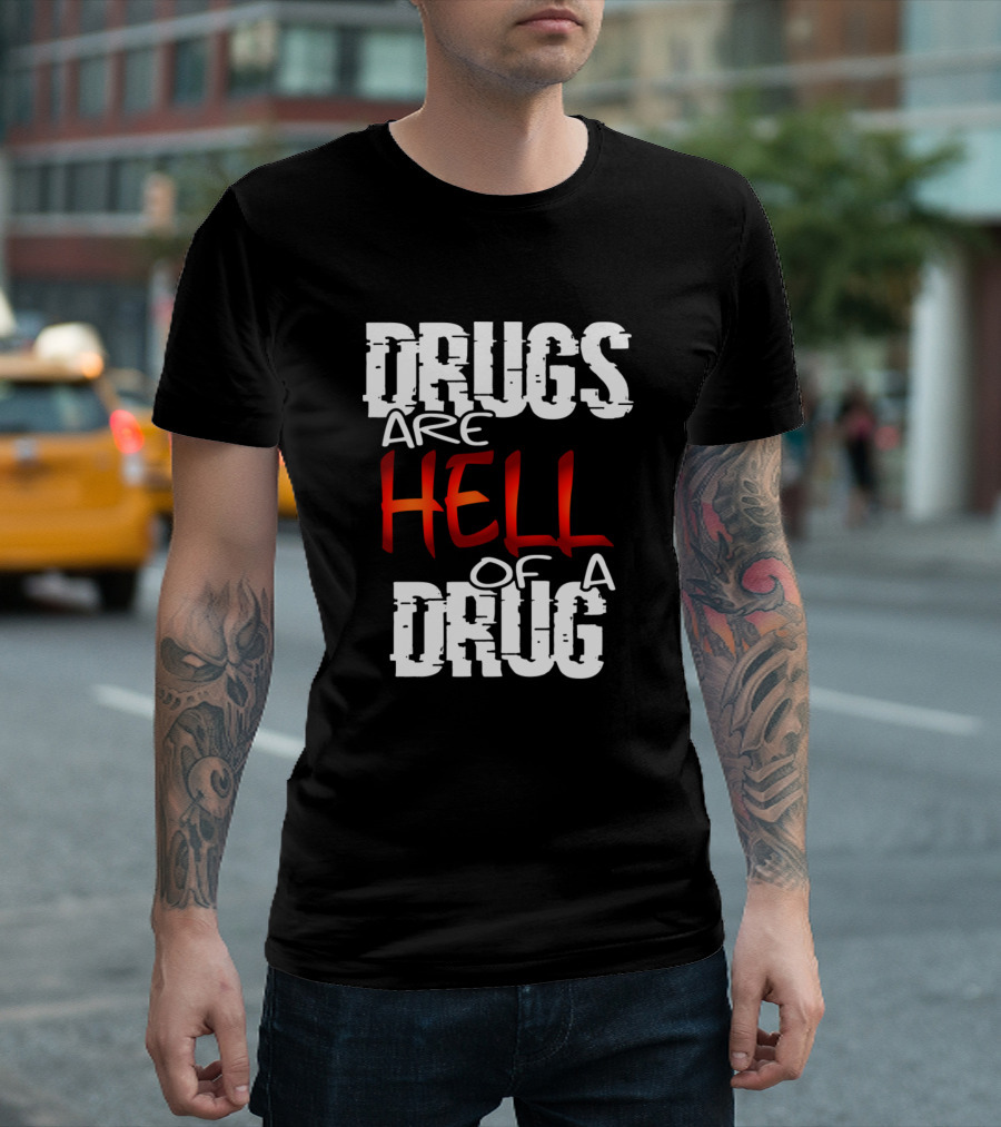 Drugs Are Hell Of A Drug T-Shirt
