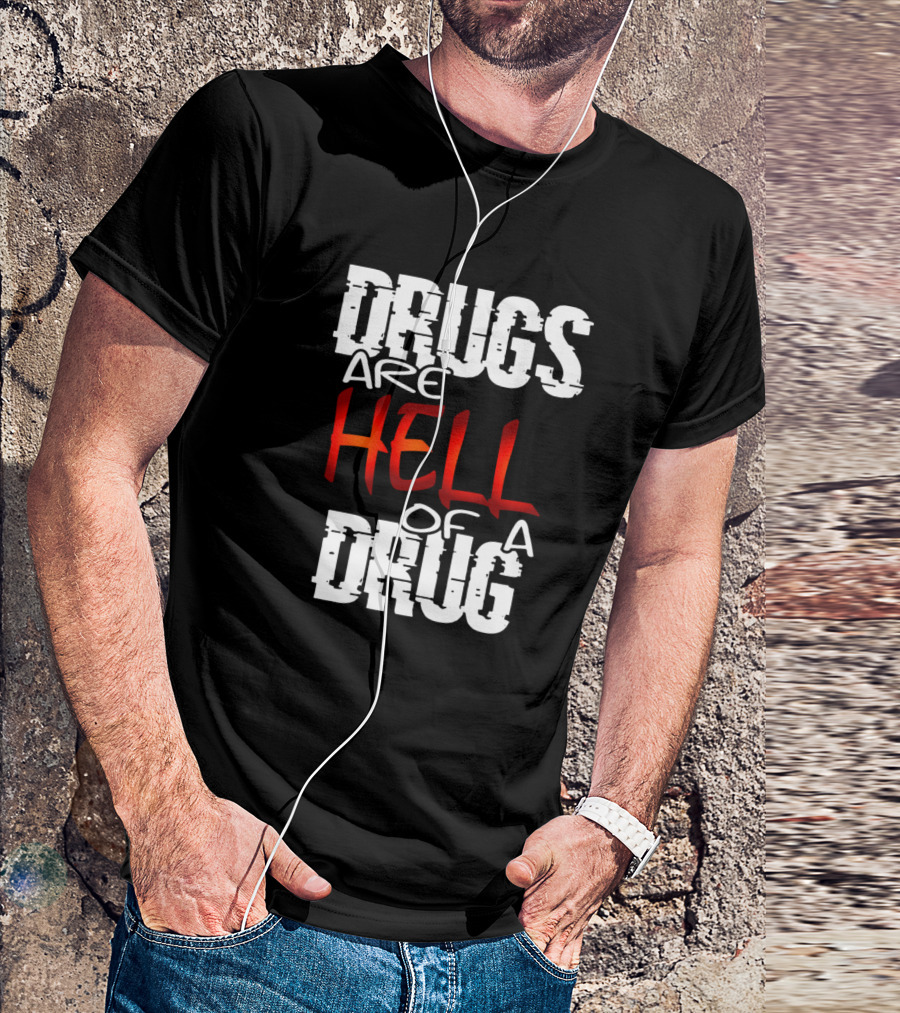 Drugs Are Hell Of A Drug T-Shirt