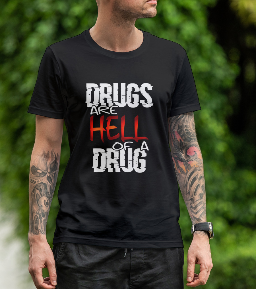 Drugs Are Hell Of A Drug T-Shirt