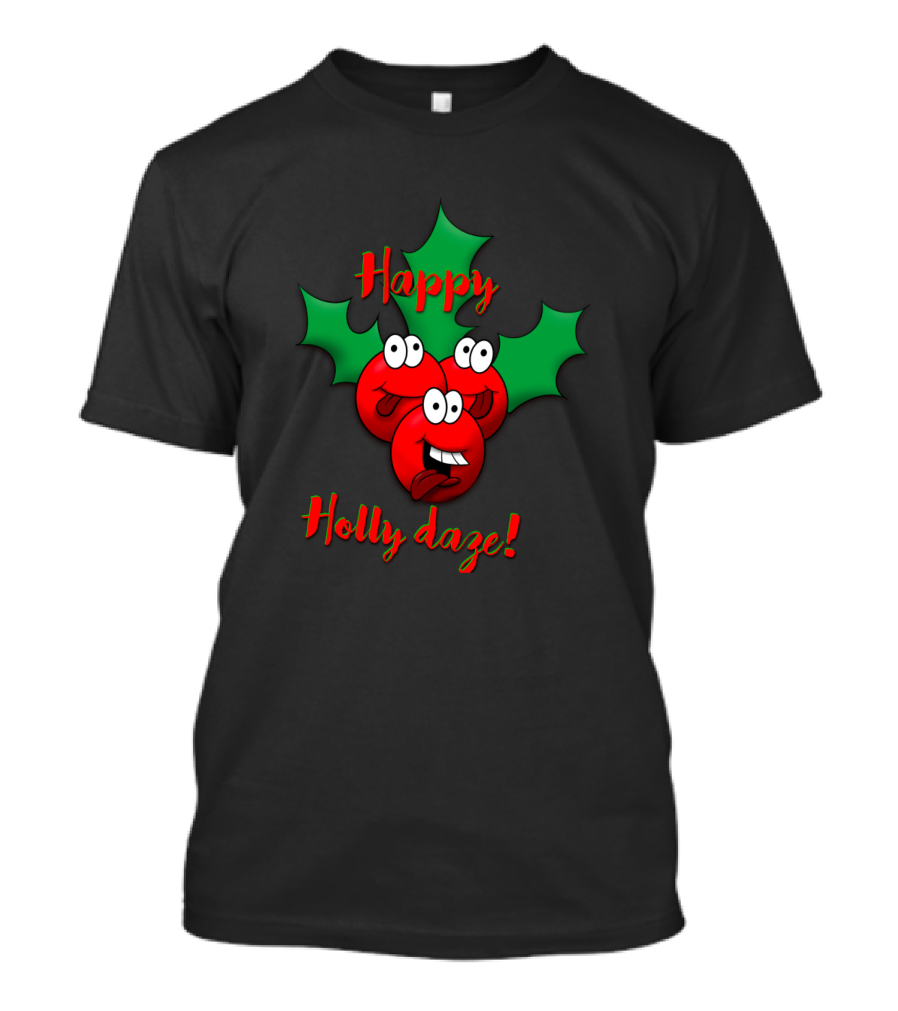Happy Holly Daze Goofy Grinning Red Berries With Green Holly Leaves T-Shirt