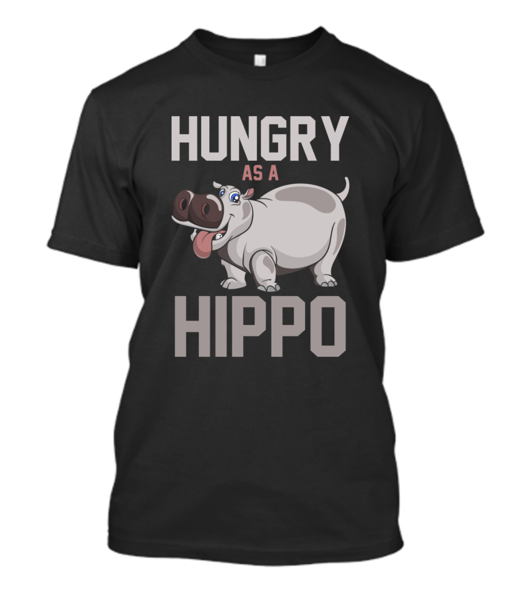 HUNGRY AS A HIPPO T-Shirt