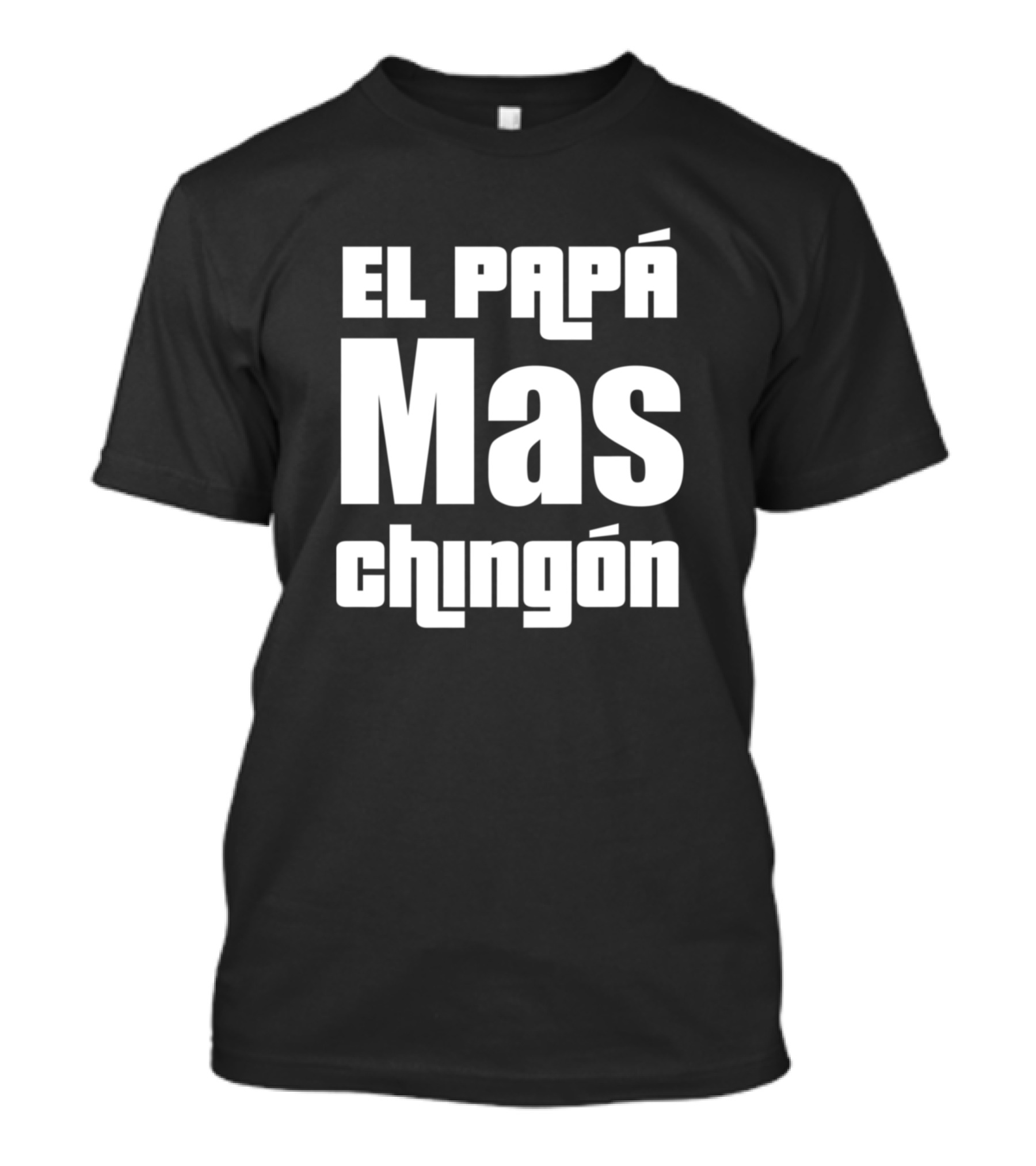 El Papá Más Chingón Mens T-Shirt