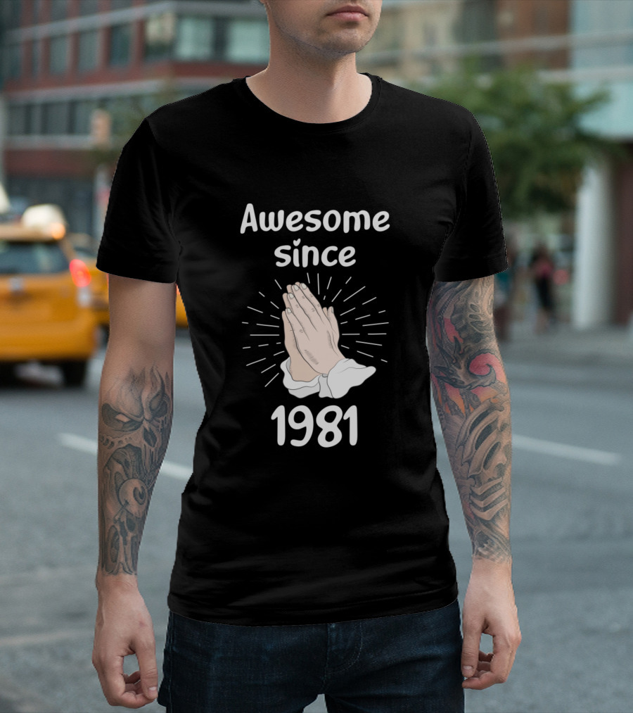 Awesome Since 1981 Praying Hands T-Shirt