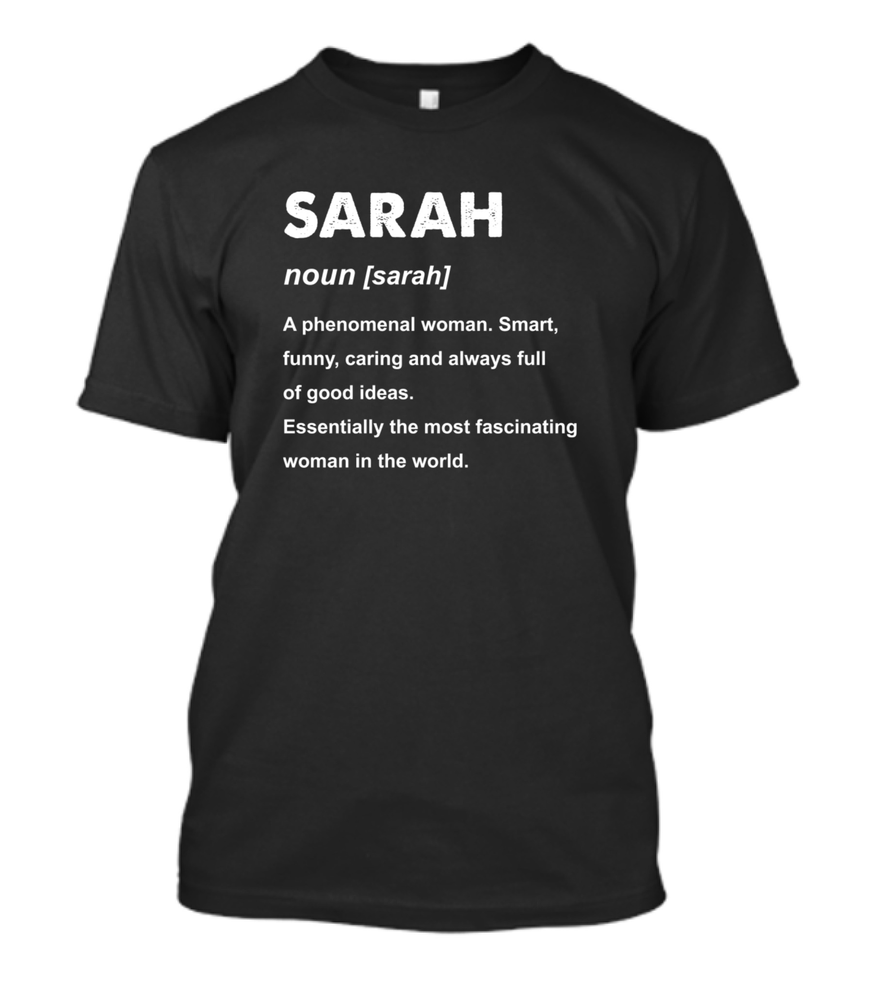 Sarah Noun A Phenomenal Woman Smart Funny Caring Full Of Good Ideas Essentially Most Fascinating Woman In The World T-Shirt
