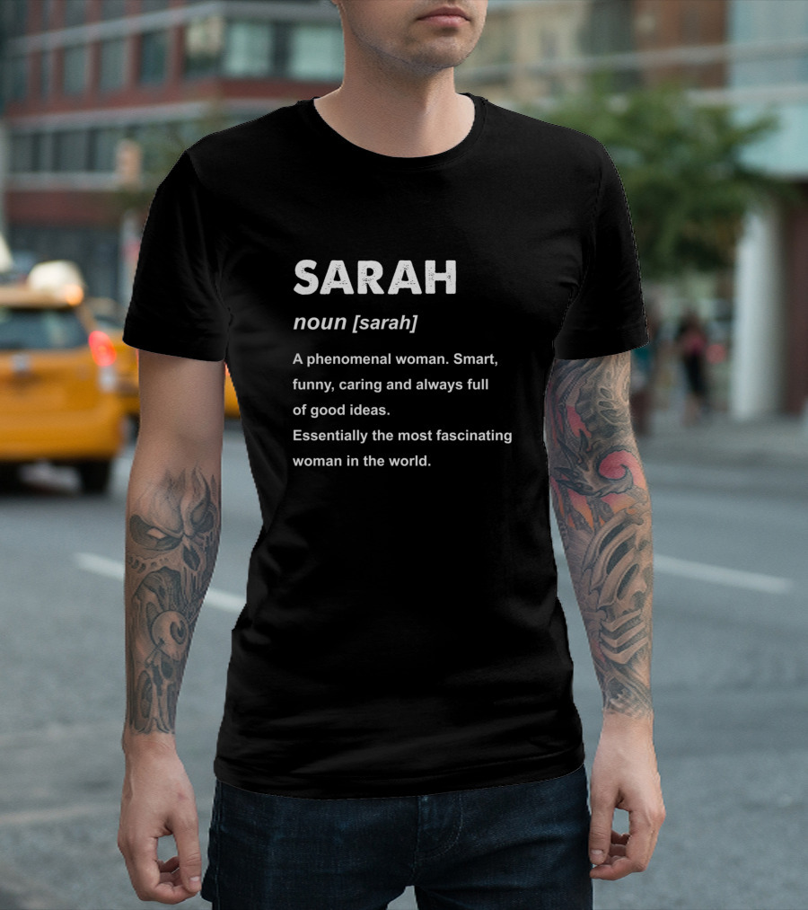 Sarah Noun A Phenomenal Woman Smart Funny Caring Full Of Good Ideas Essentially Most Fascinating Woman In The World T-Shirt