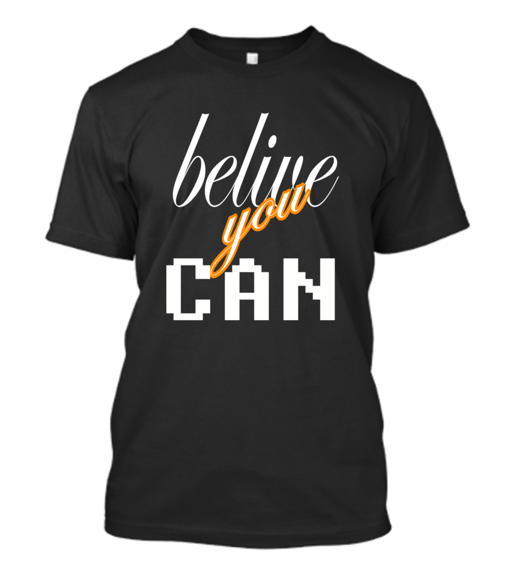 Believe You Can T-Shirt
