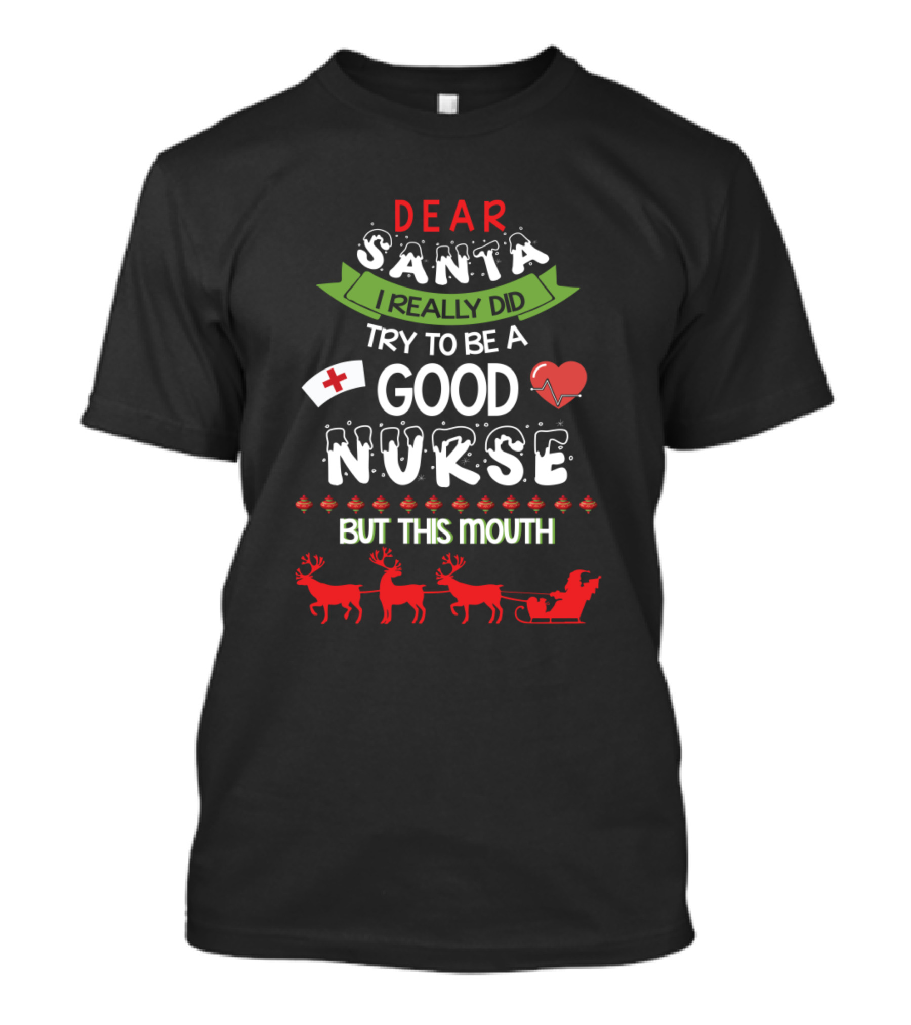 Dear Santa I Really Did Try To Be A Good Nurse But This Mouth T-Shirt