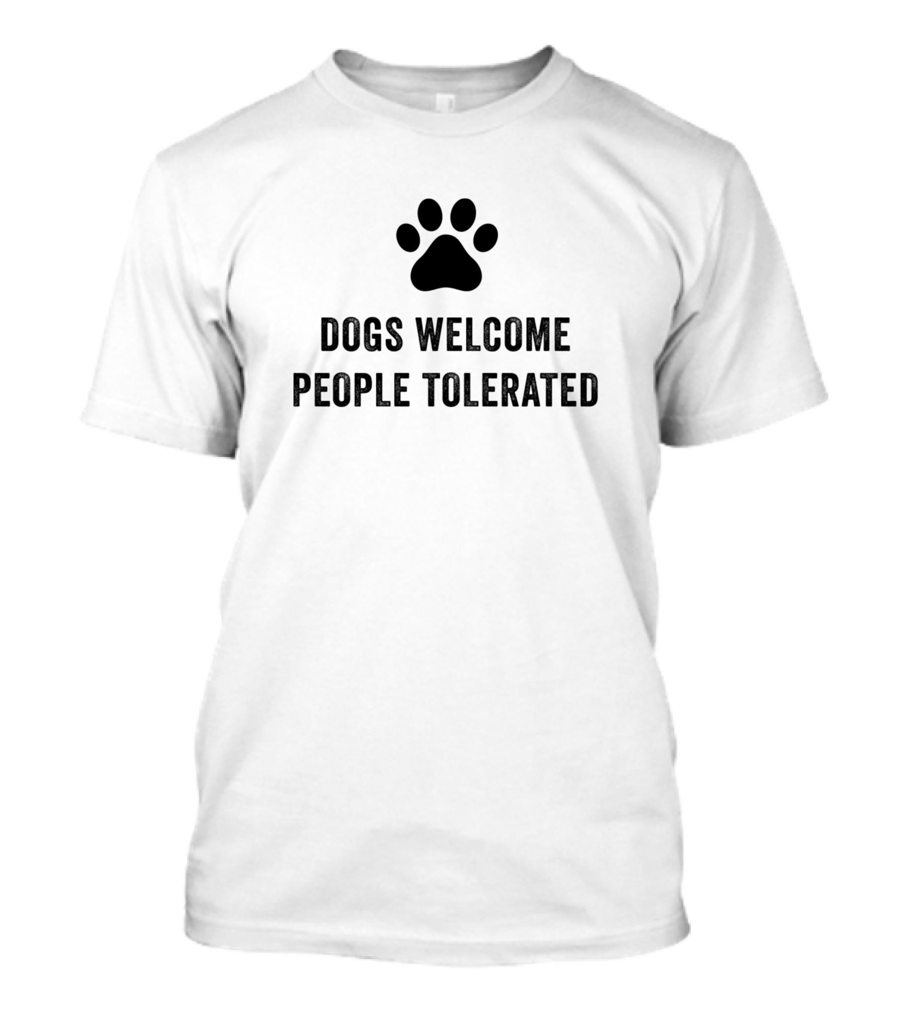 Dogs Welcome People Tolerated Paw Prints T-Shirt