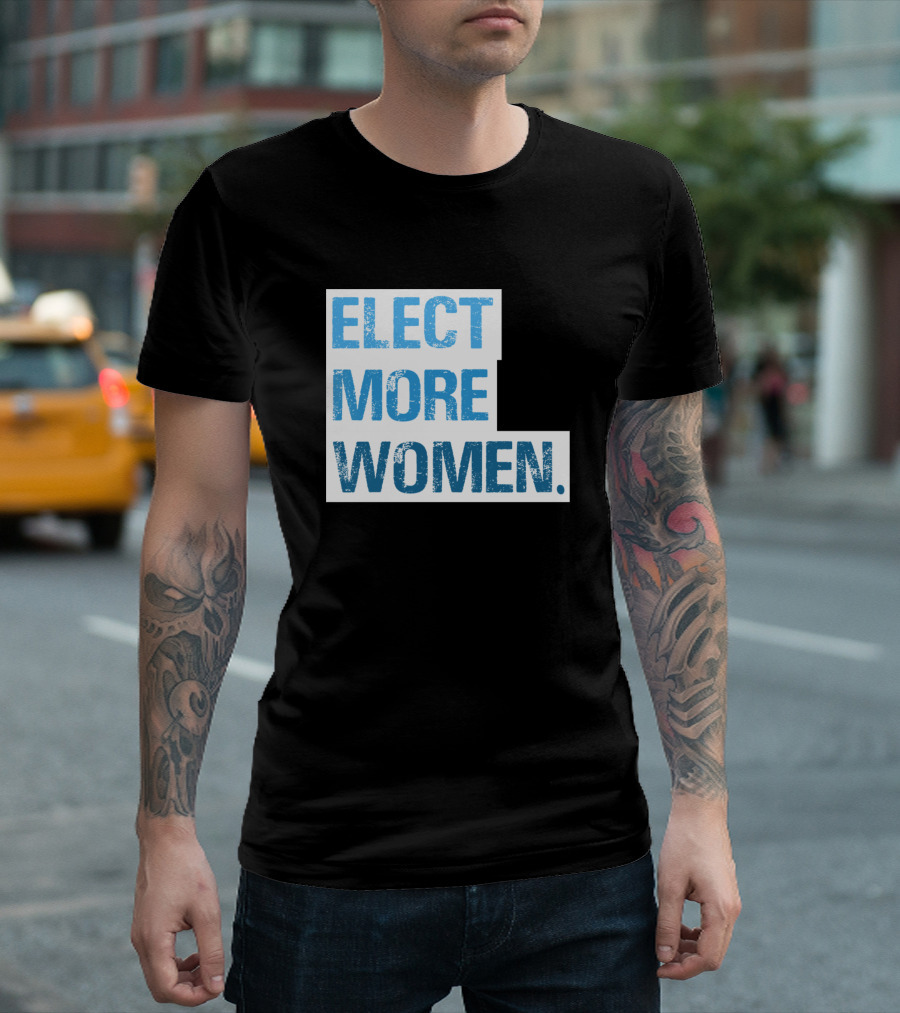 Elect More Women Text In Blue Bold Letters T-Shirt