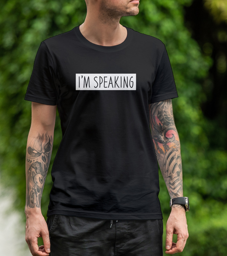 I'm Speaking T-Shirt