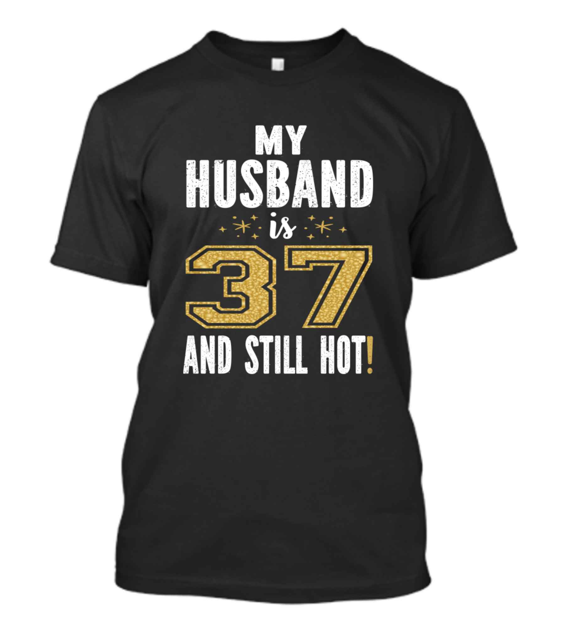 My Husband Is 37 And Still Hot Birthday T-Shirt