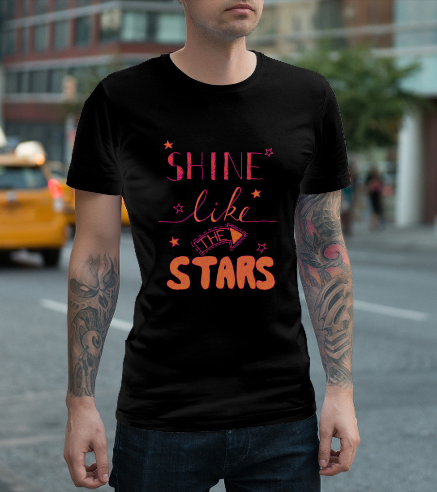 Shine Like the Stars Lettering Typography Text Arts T-Shirt