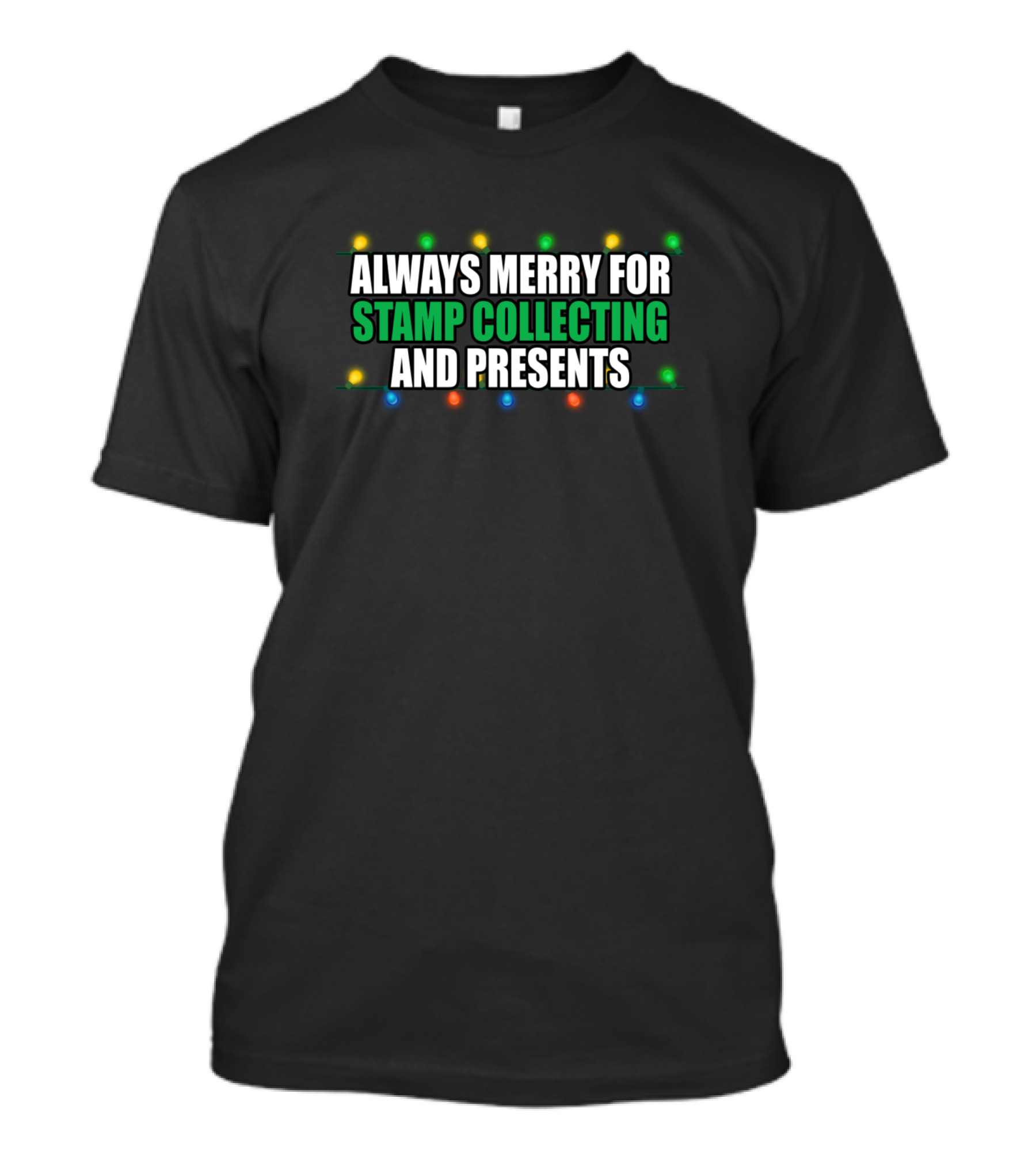 ALWAYS MERRY FOR STAMP COLLECTING AND PRESENTS T-Shirt