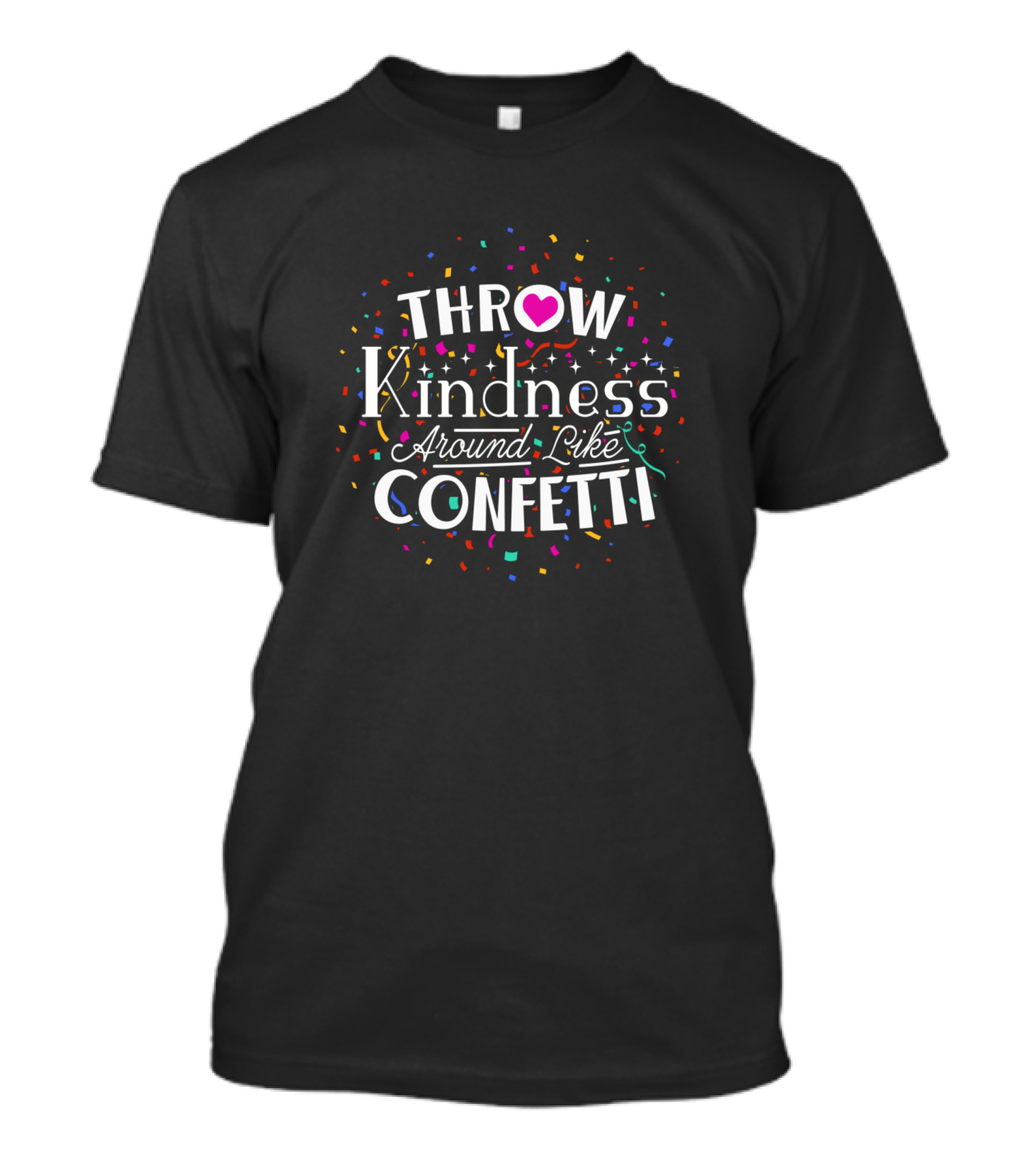 Throw Kindness Around Like Confetti Teacher Heart Confetti T-Shirt