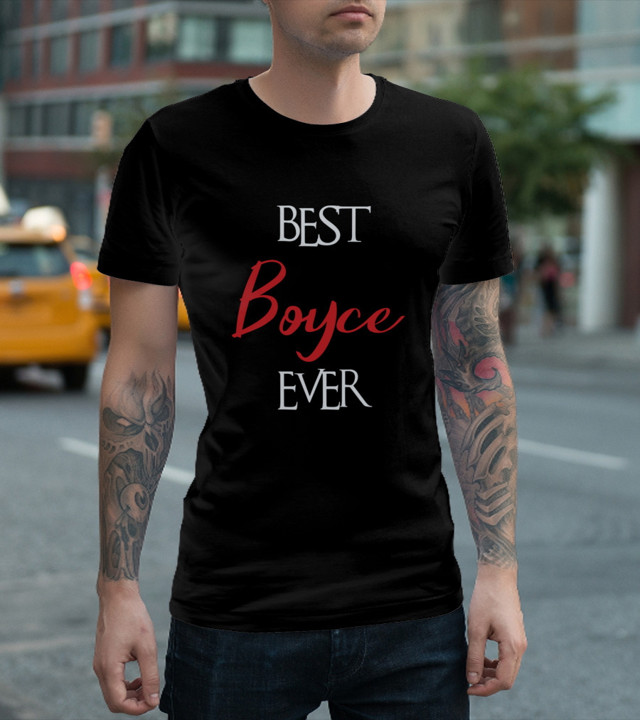 Best Boyce Ever Boyce Surname T-Shirt