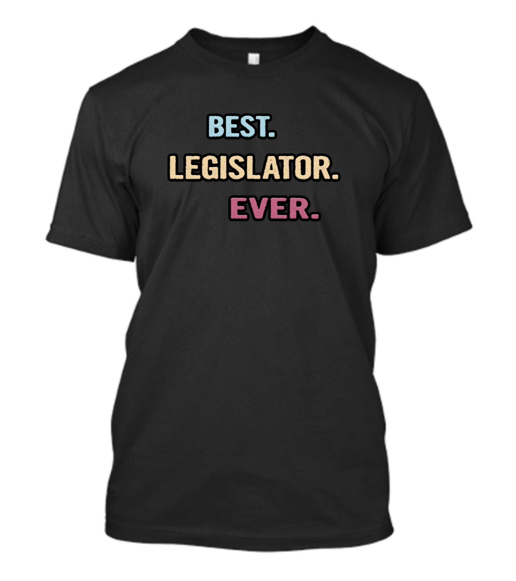 Best Legislator Ever T-Shirt