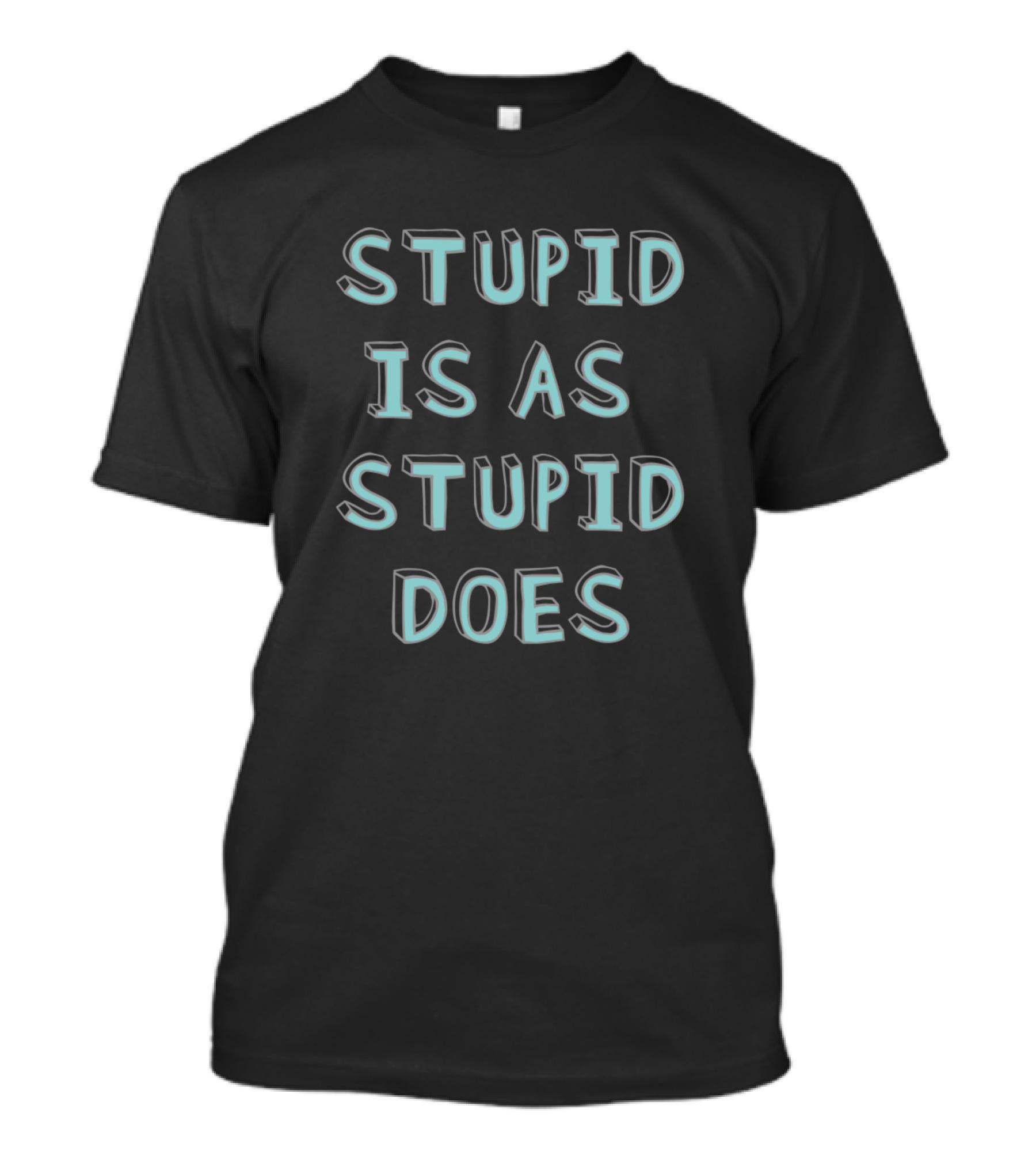 STUPID IS AS STUPID DOES Vintage T-Shirt