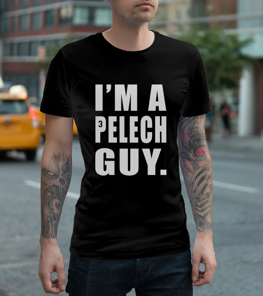 I'M A PELECH GUY 3 T-Shirt