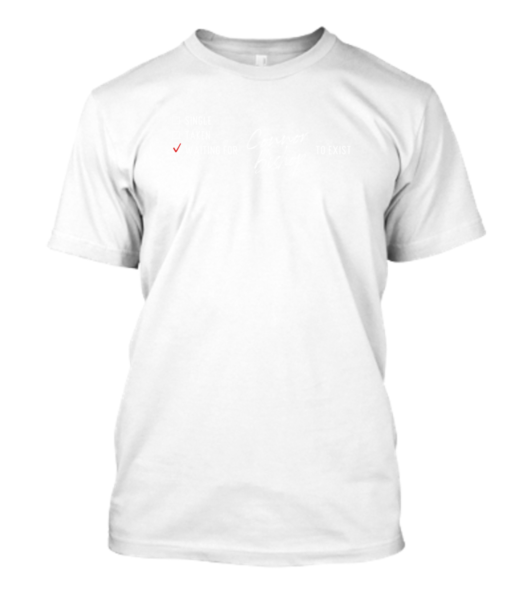 Waiting For Connor Bishop To Exist Checkbox List T-Shirt