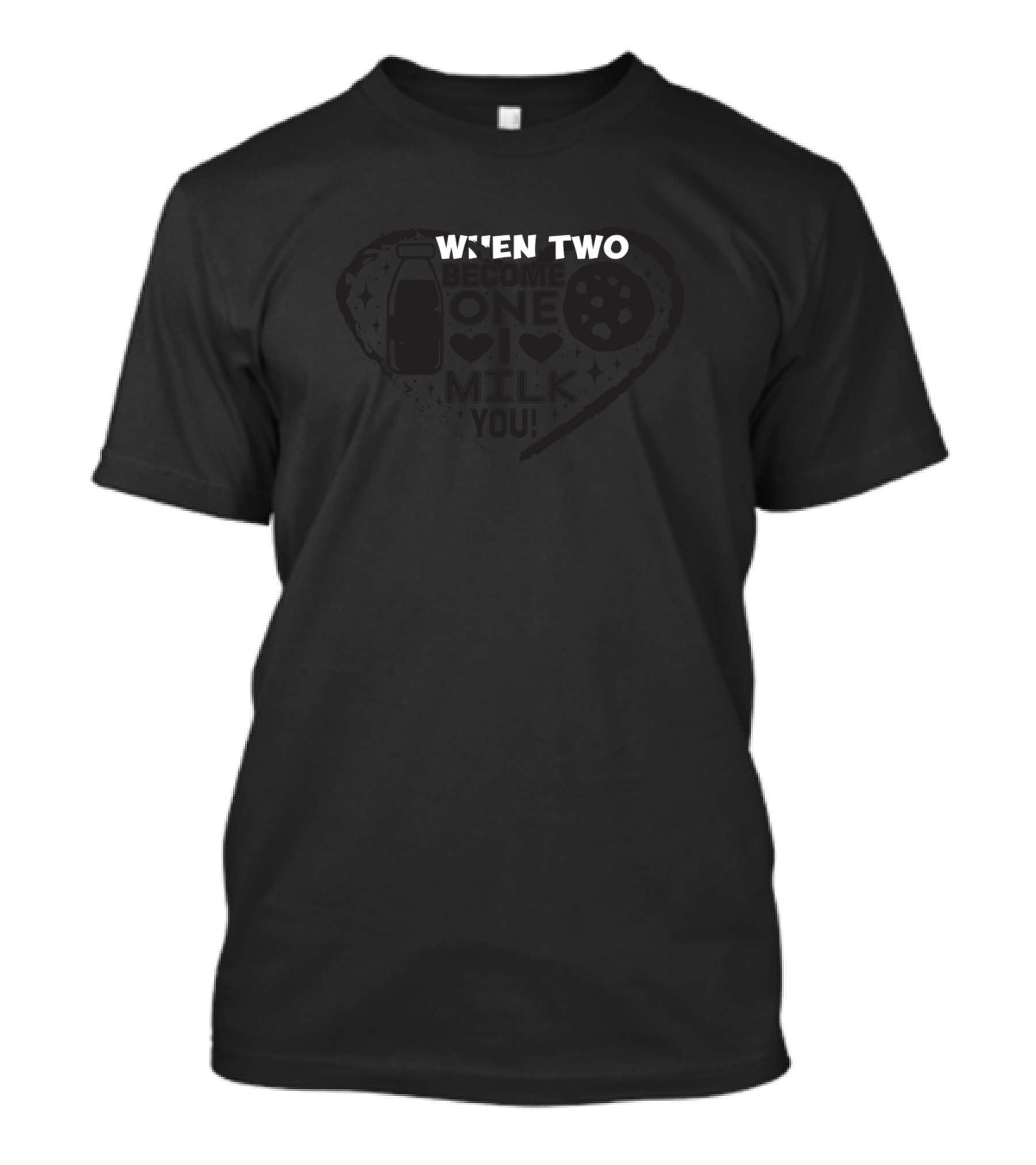 When Two Become One I Milk You T-Shirt