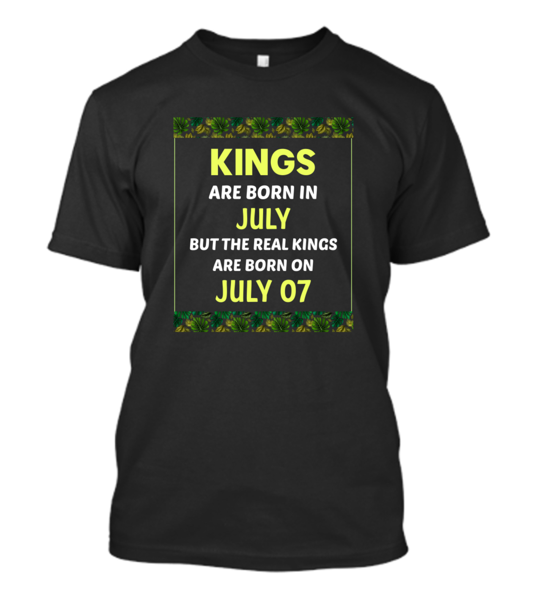 Kings Are Born In July But The Real Kings Are Born On July 07 T-Shirt