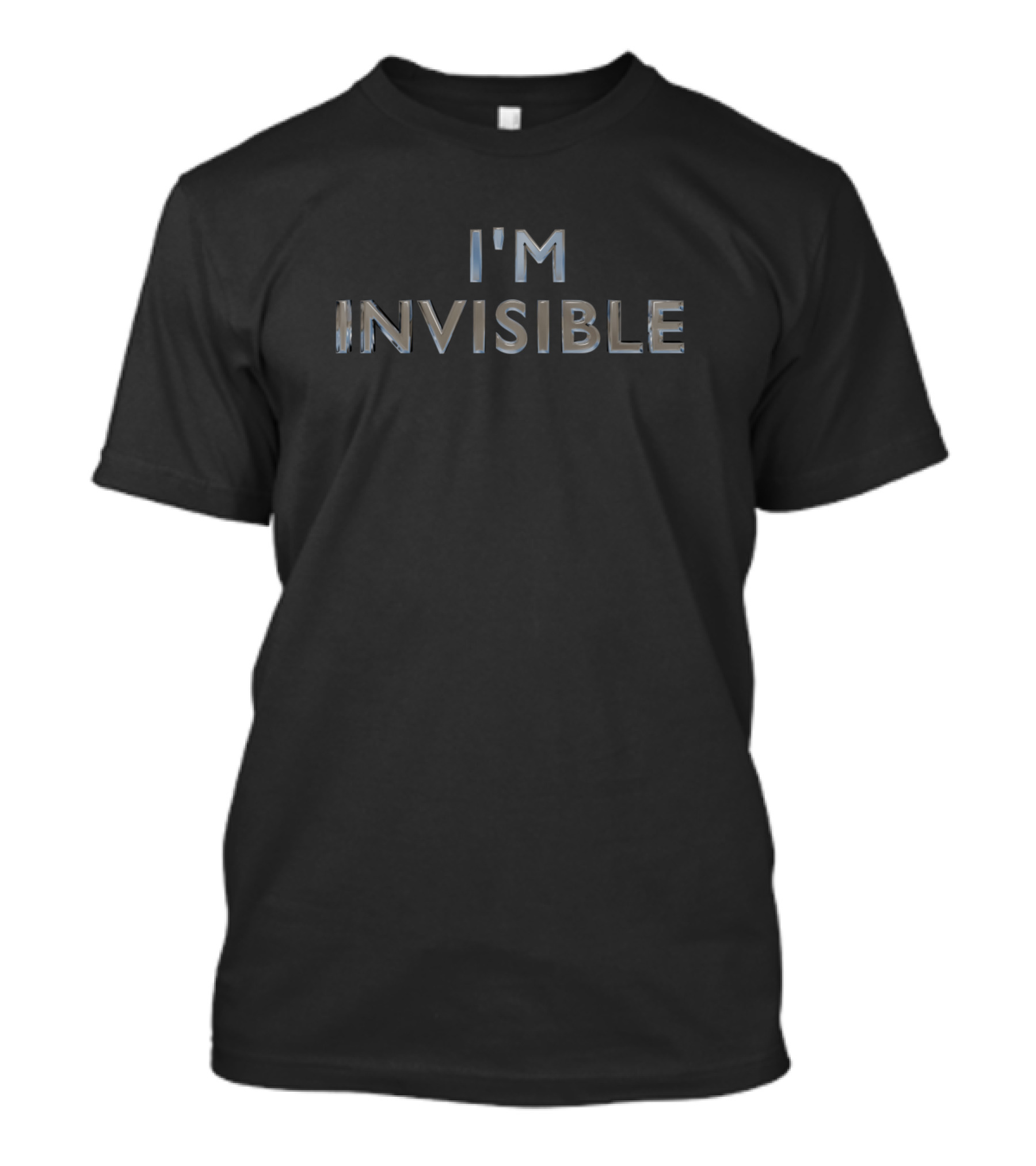 I'm Invisible T-Shirt
