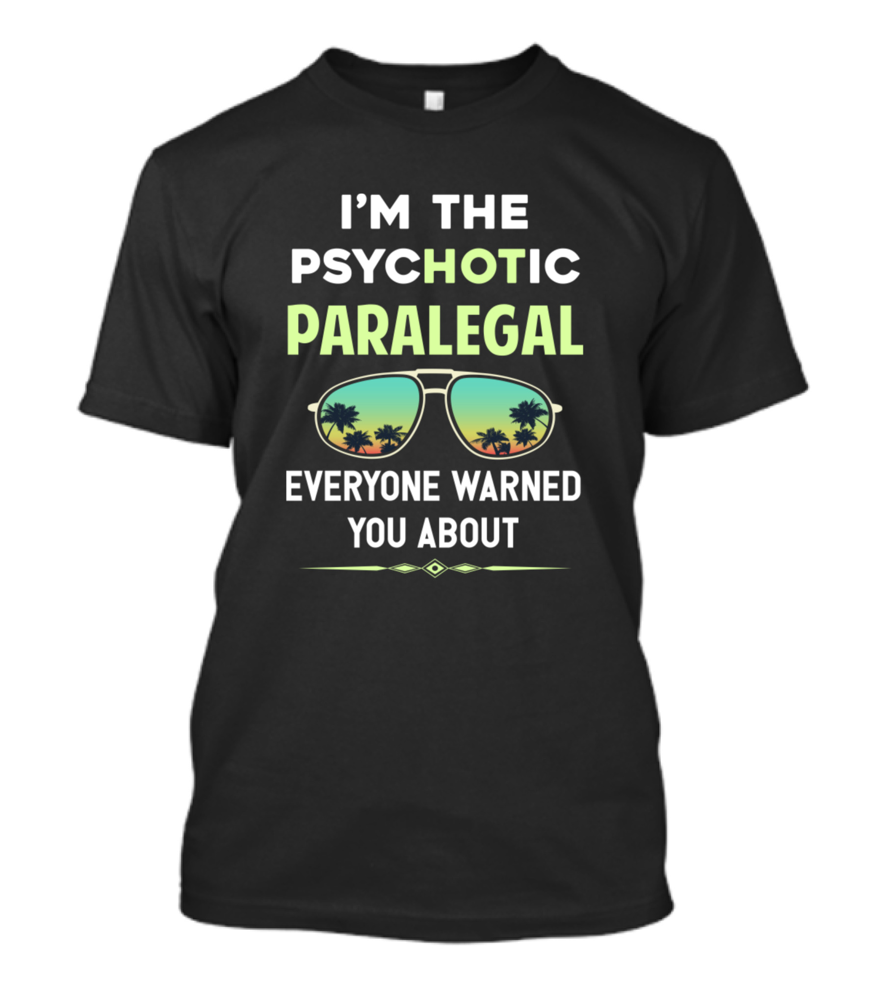 I'm The Psychotic Paralegal Everyone Warned You About Sunglasses Palm Trees T-Shirt