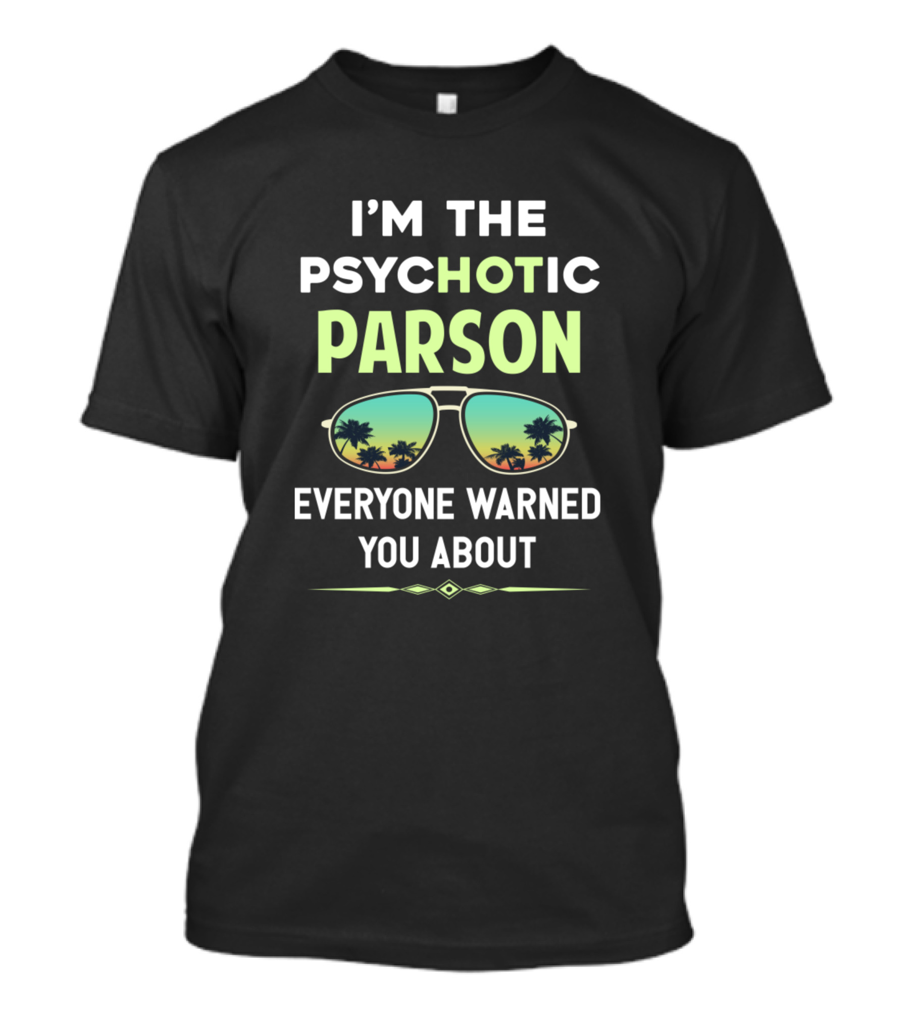 I'M THE PSYCHOTIC PARSON EVERYONE WARNED YOU ABOUT Sunglasses Palm Trees T-Shirt