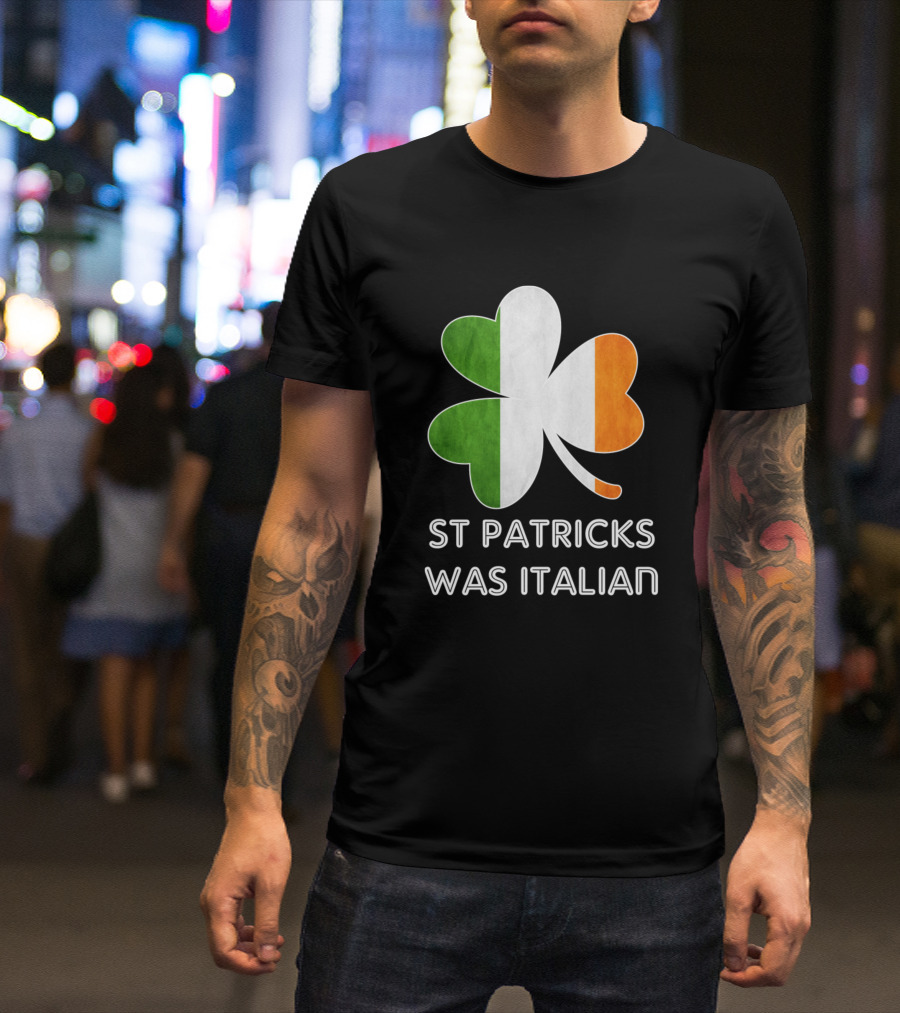 St Patricks Was Italian Shamrock With Irish And Italian Colors T-Shirt