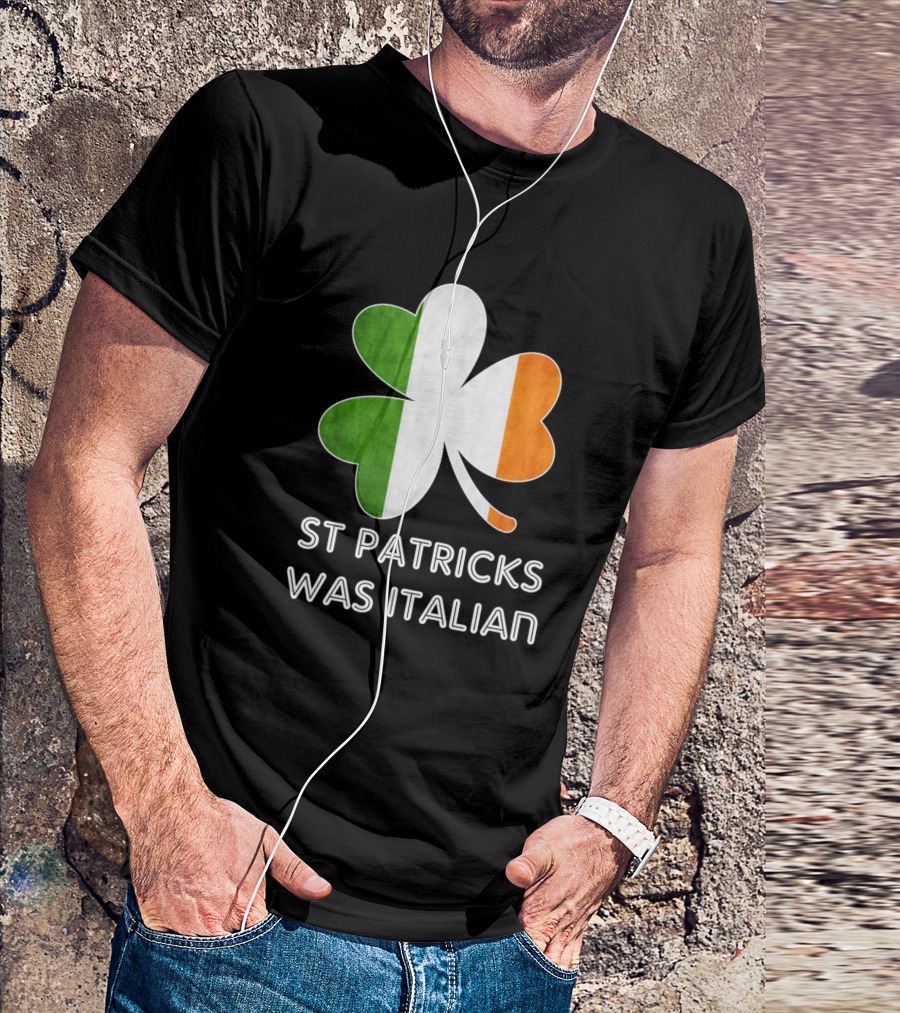 St Patricks Was Italian Shamrock With Irish And Italian Colors T-Shirt
