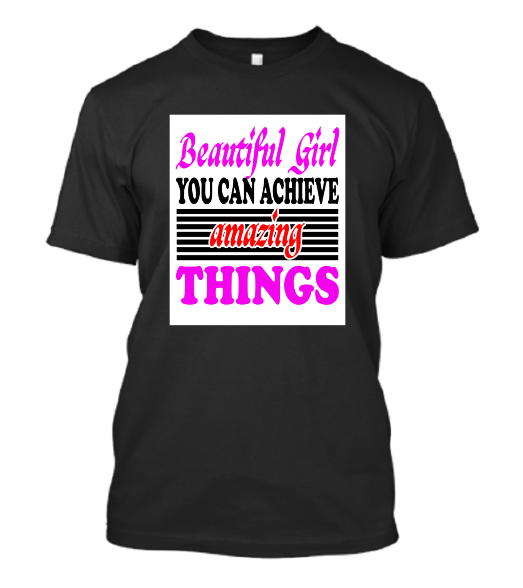 Beautiful Girl You Can Achieve Amazing Things Striped Text Motivational Message T-Shirt